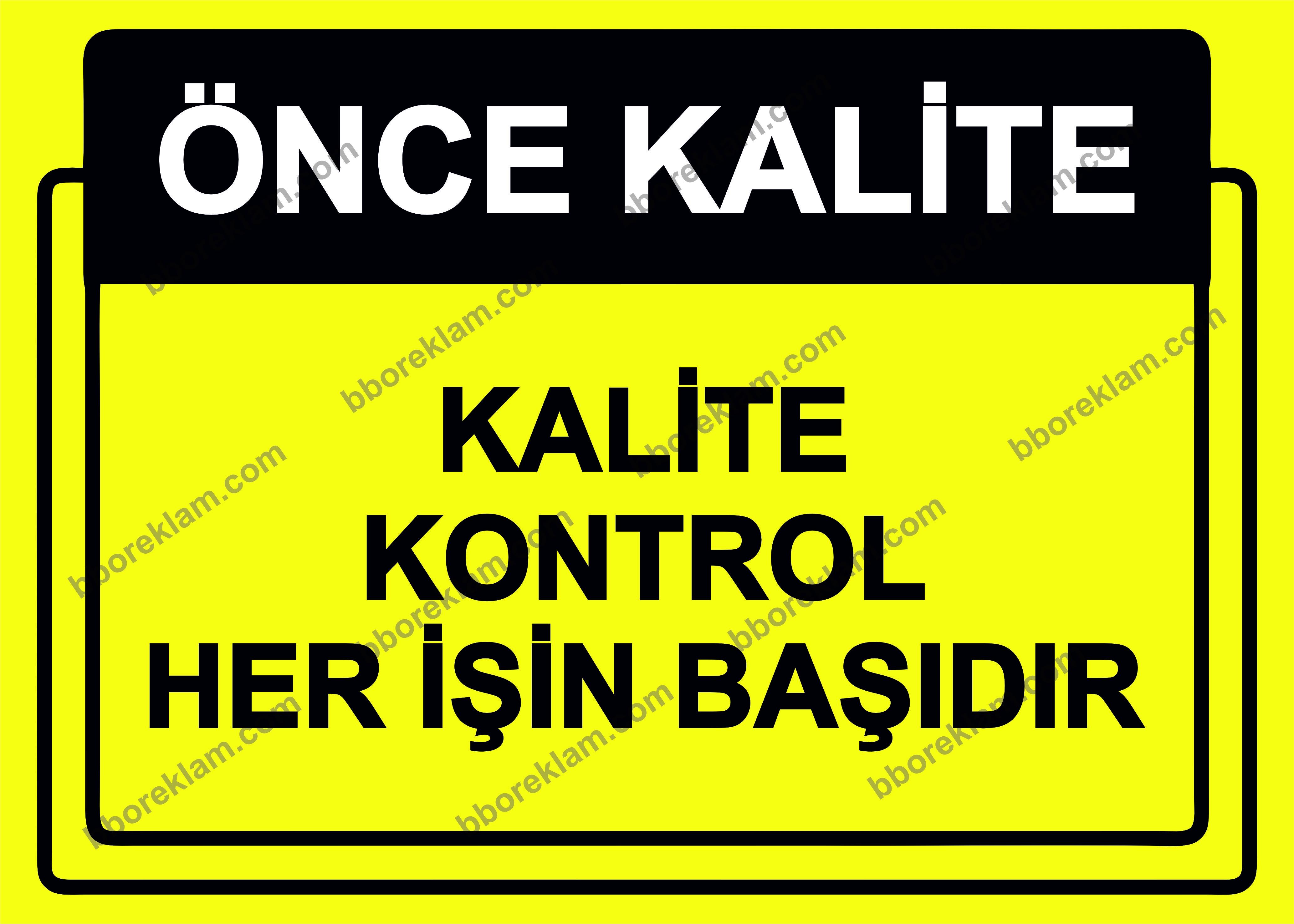 Önce Kalite.  Kalite Kontrol Her İşin Başıdır Uyarı Levhası
