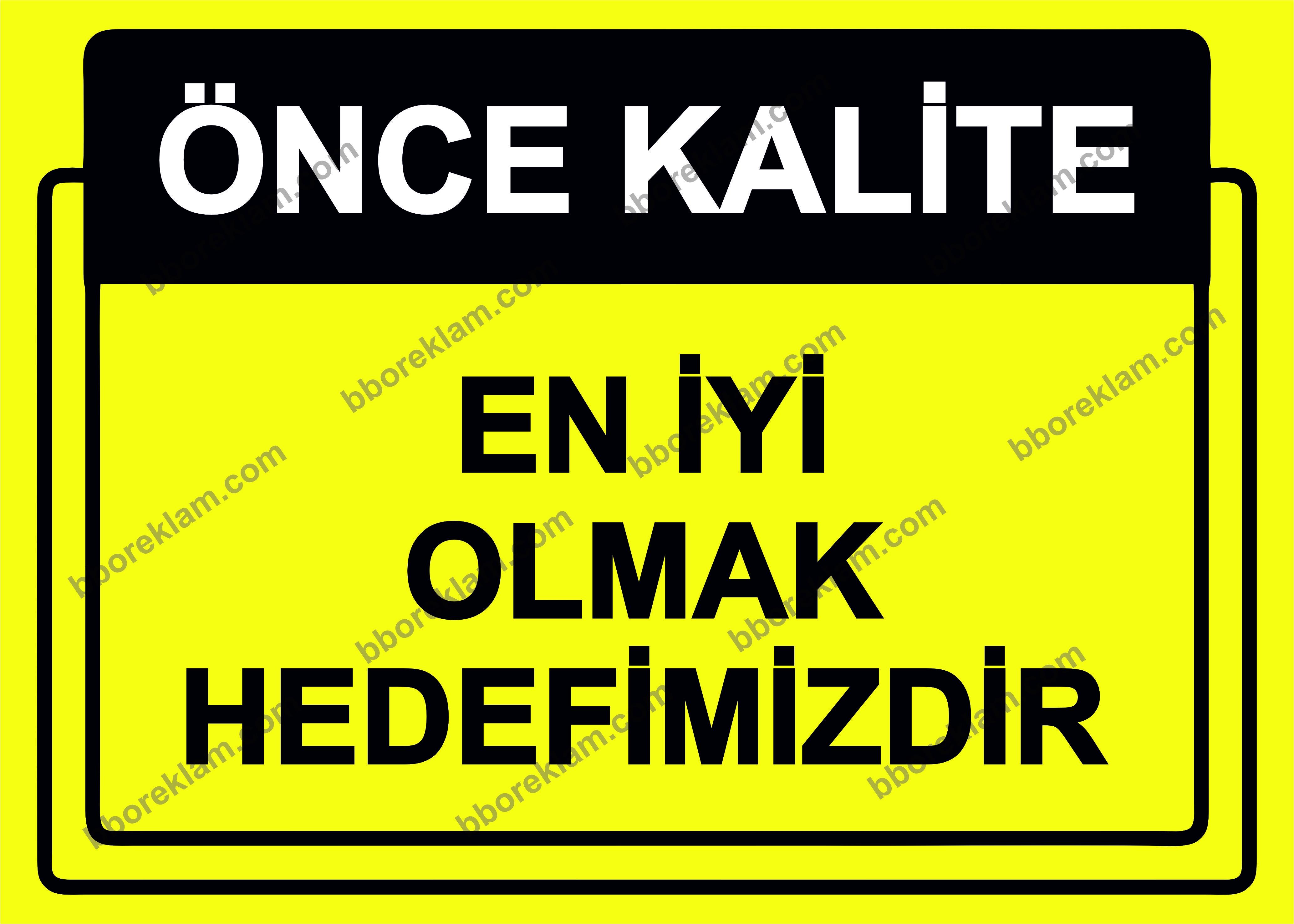 Önce Kalite.  En İyi Olmak Hedefimizdir Uyarı Levhası
