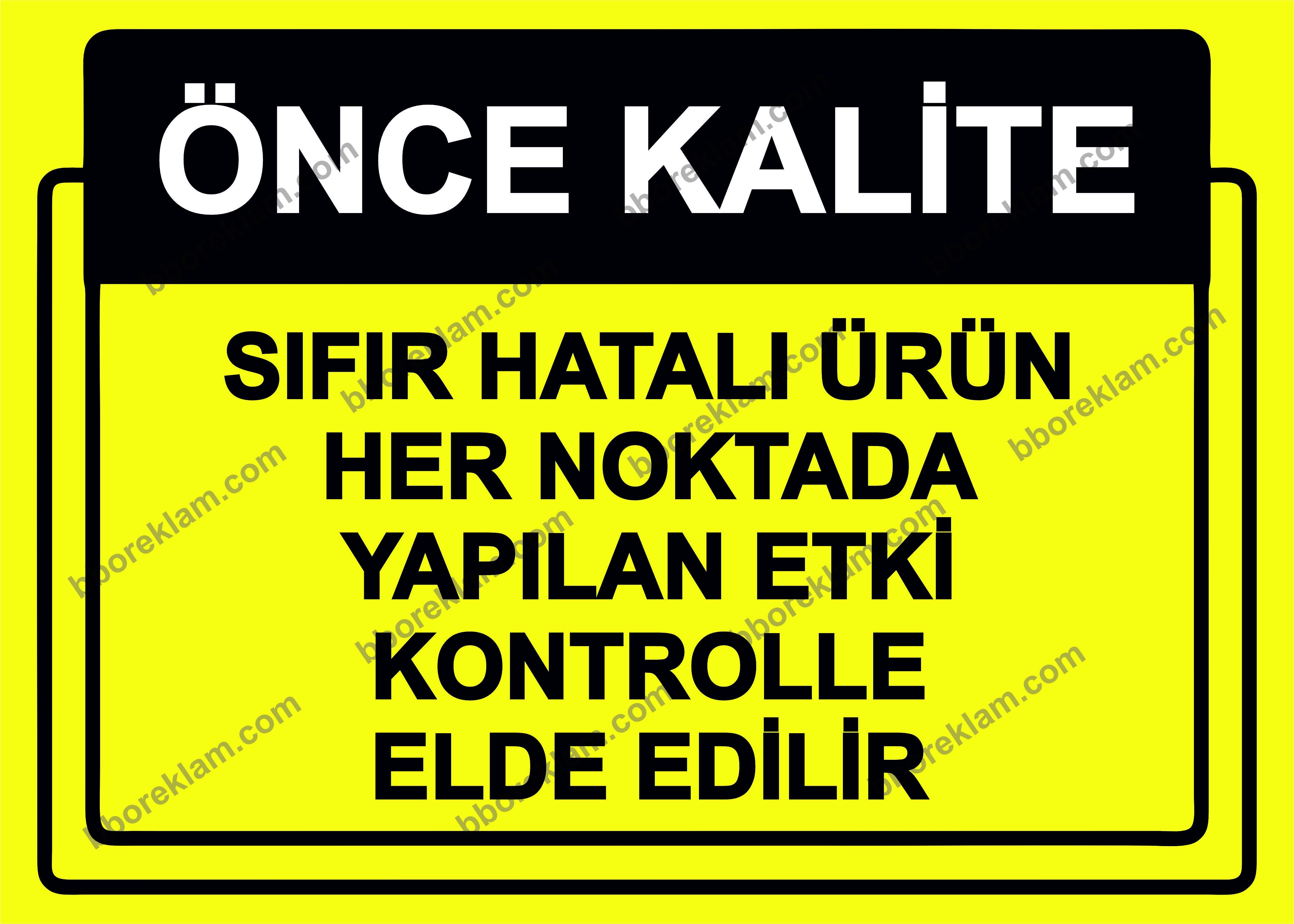 Önce Kalite.  Sıfır Hatalı Ürün Her Noktada Yapılan Etki Kontrolle Elde Edilir Uyarı Levhası