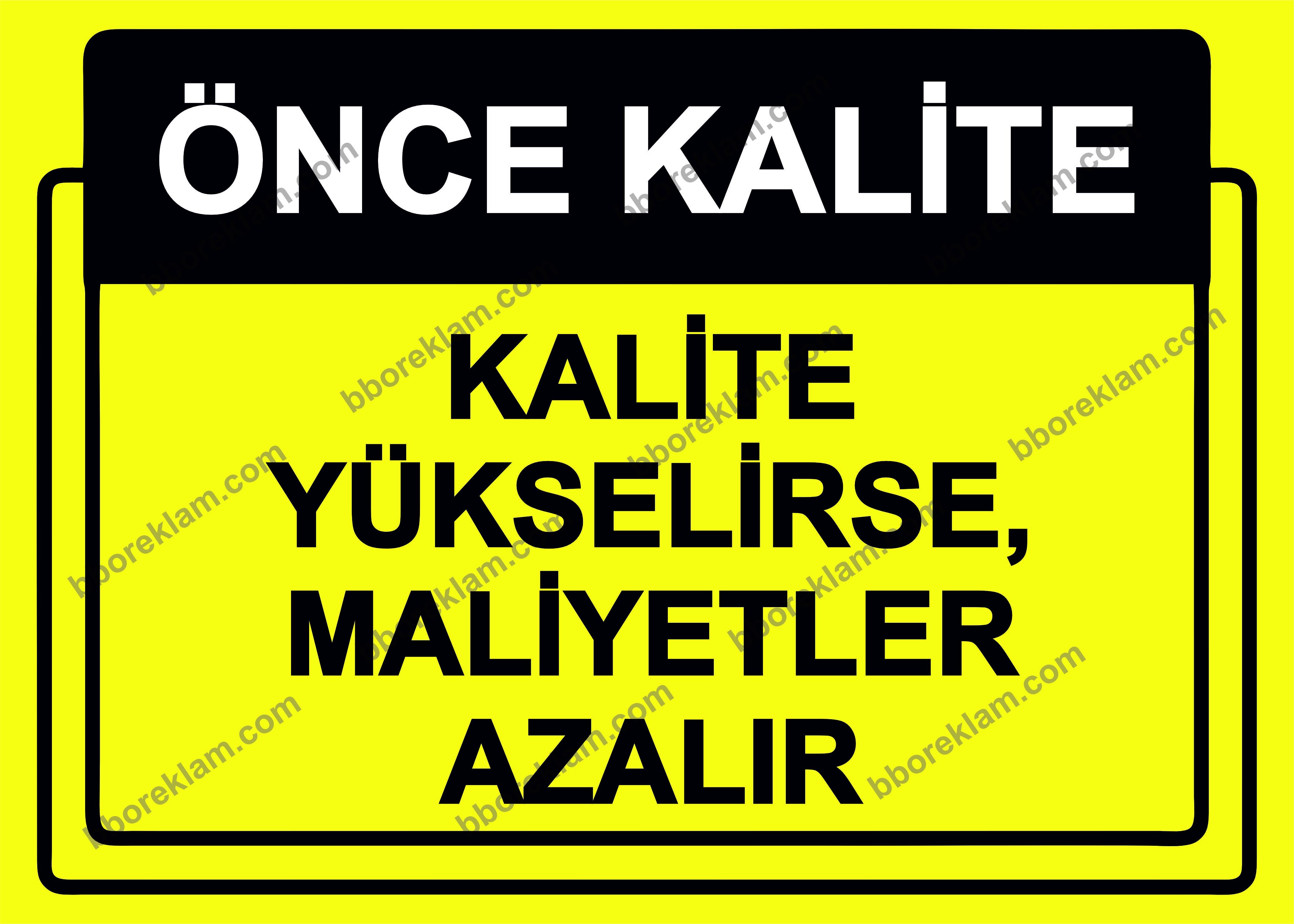 Önce Kalite.  Kalite Yükselirse, Maliyetler Azalır Uyarı Levhası