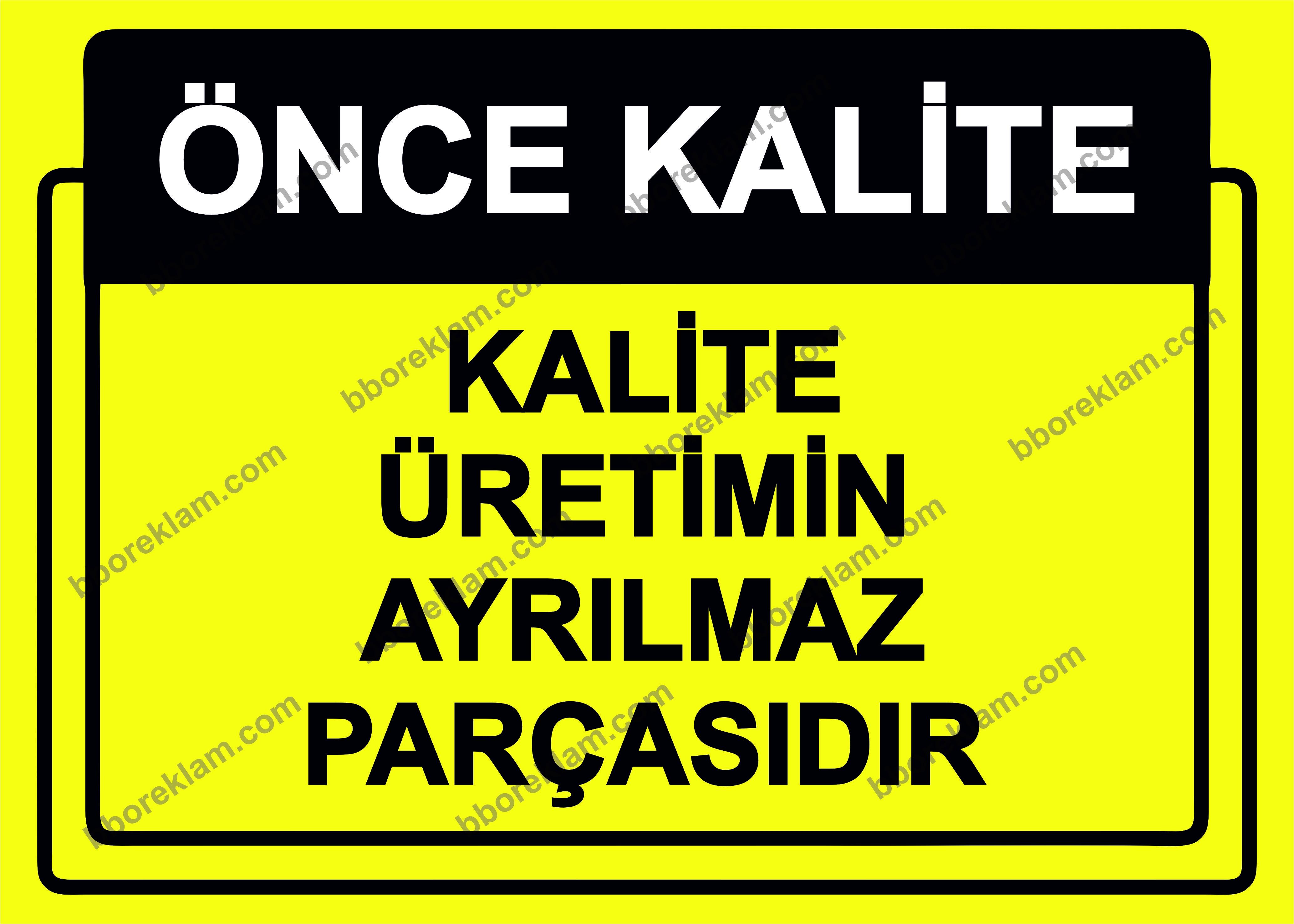 Önce Kalite.  Kalite Üretimin Ayrılmaz Parçasıdır Uyarı Levhası