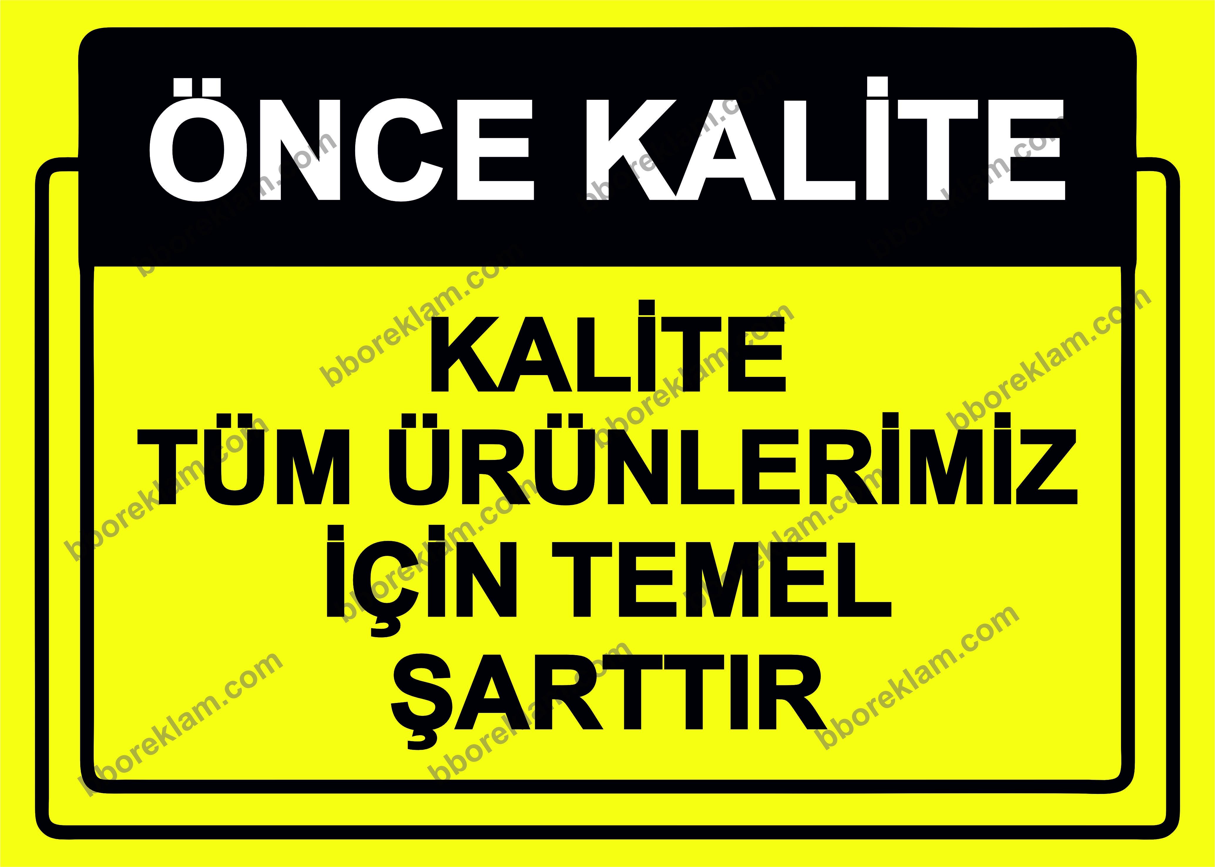 Önce Kalite.  Kalite Tüm Ürünlerimiz İçin Temel Şarttır Uyarı Levhası