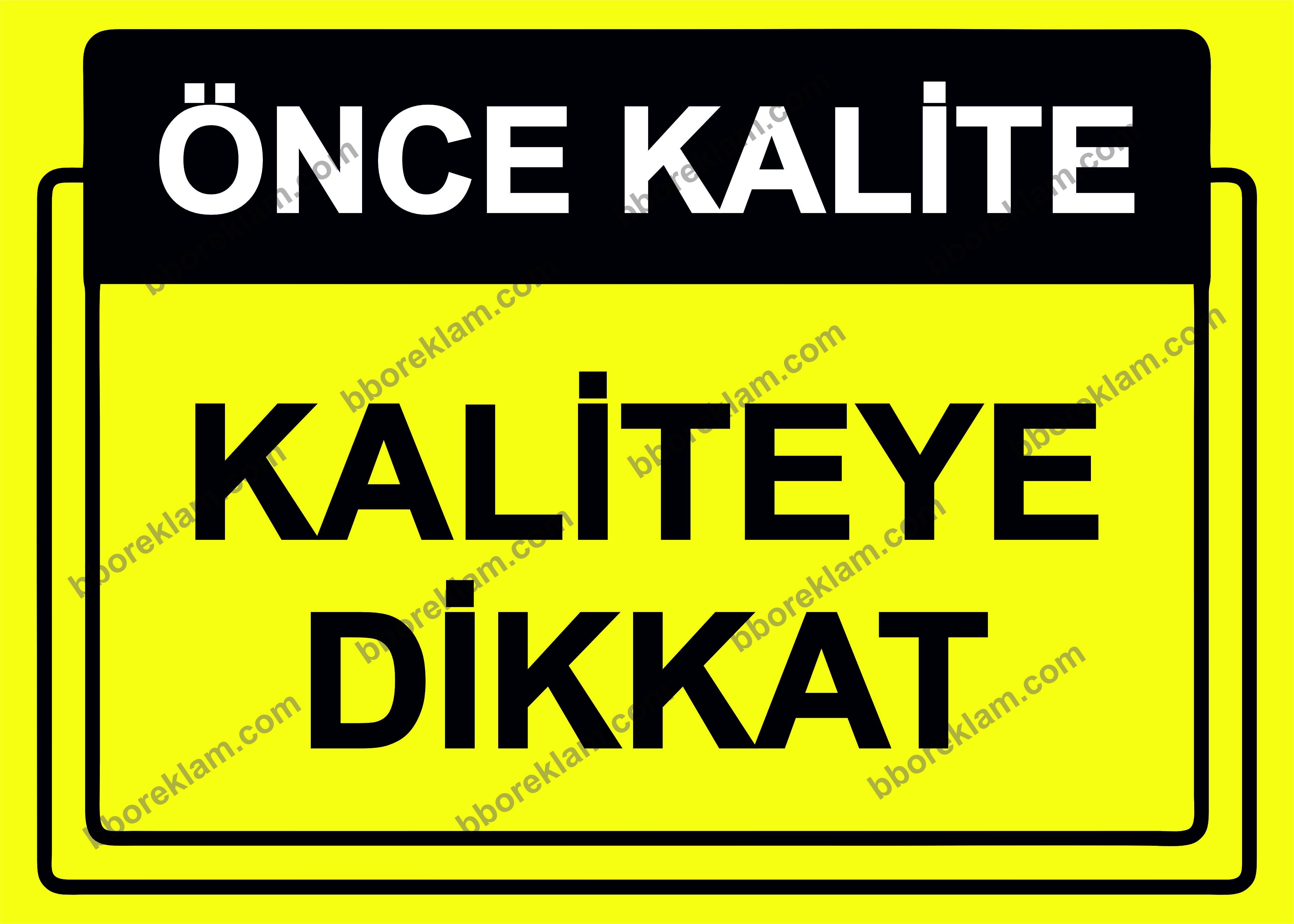 Önce Kalite.  Kaliteye Dikkat Uyarı Levhası