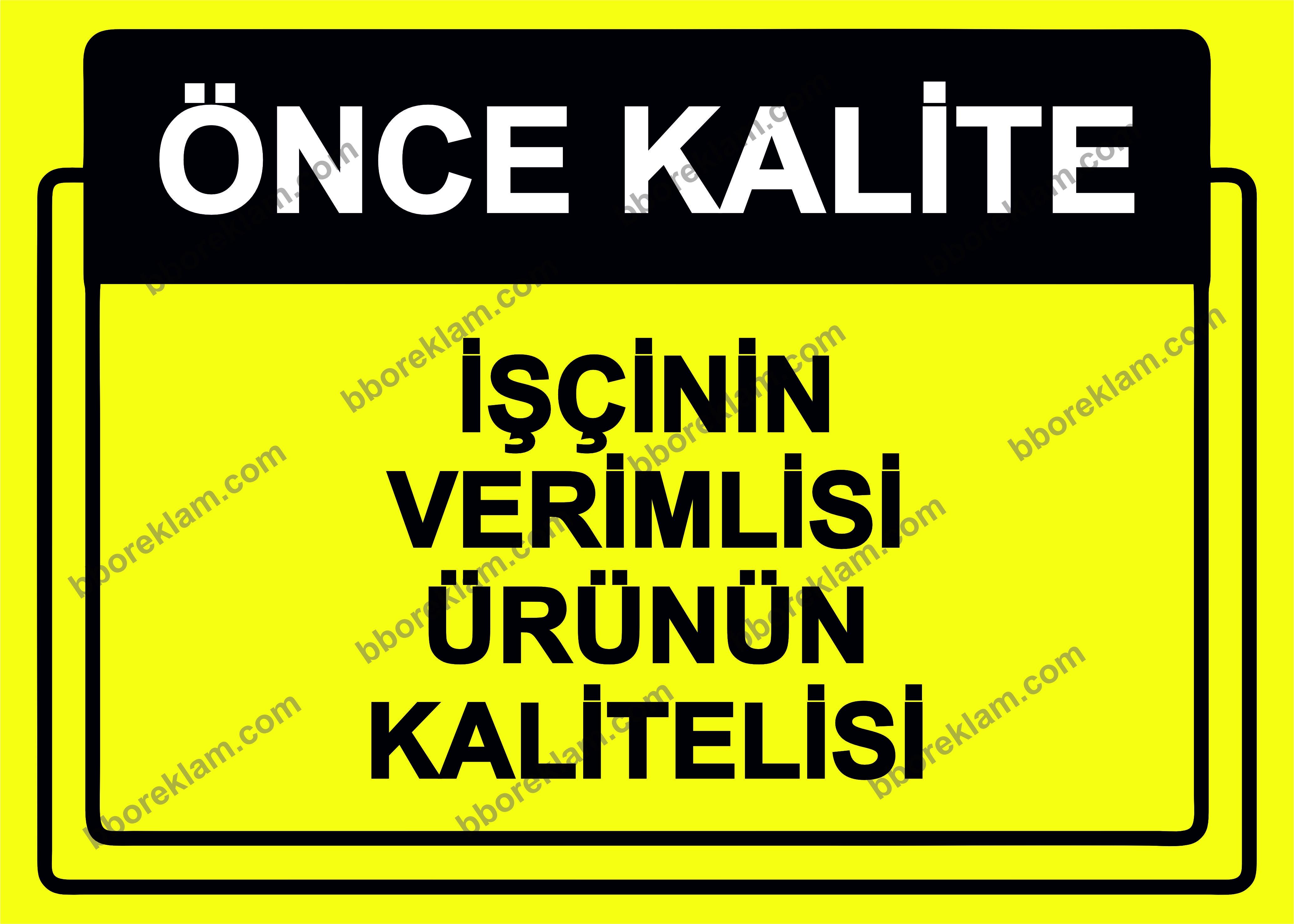 Önce Kalite.  İşçinin Verimlisi Ürünün Kalitelisi Uyarı Levhası