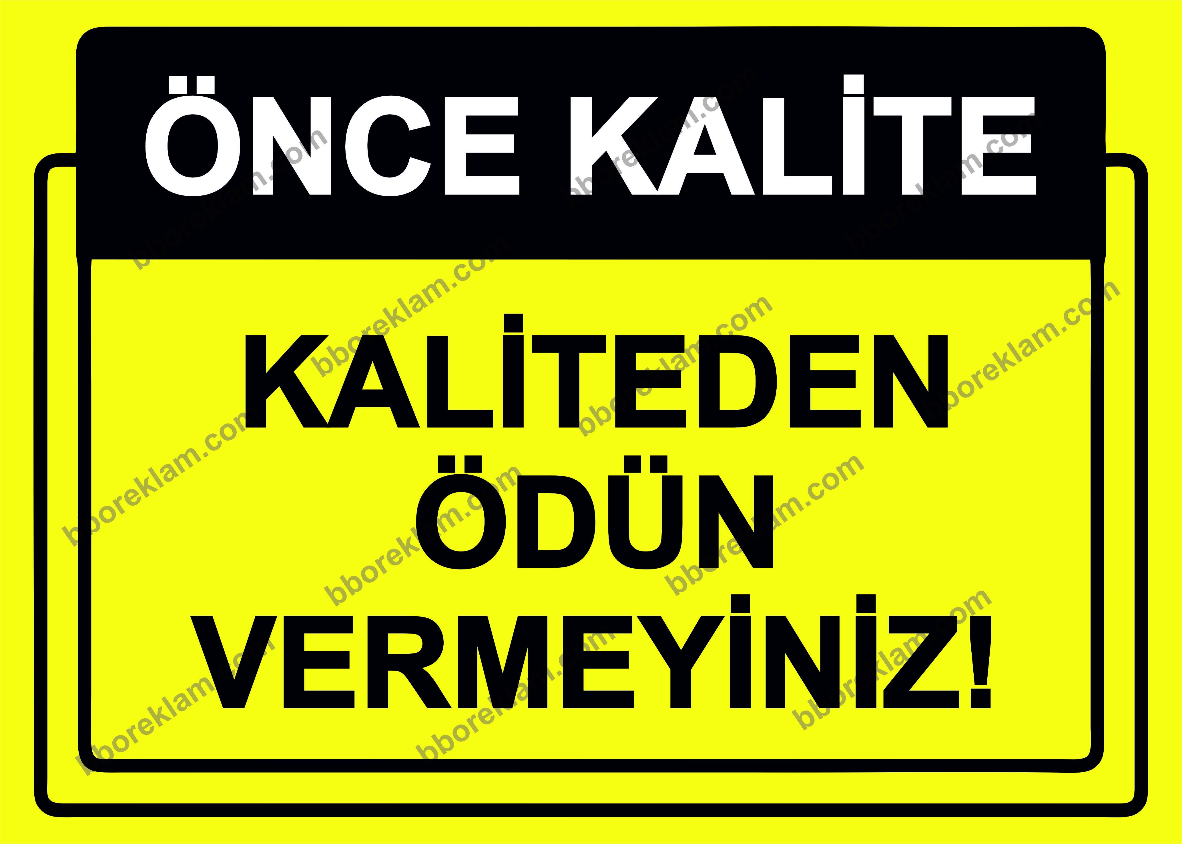 Önce Kalite.  Kaliteden Ödün Vermeyiniz! Uyarı Levhası