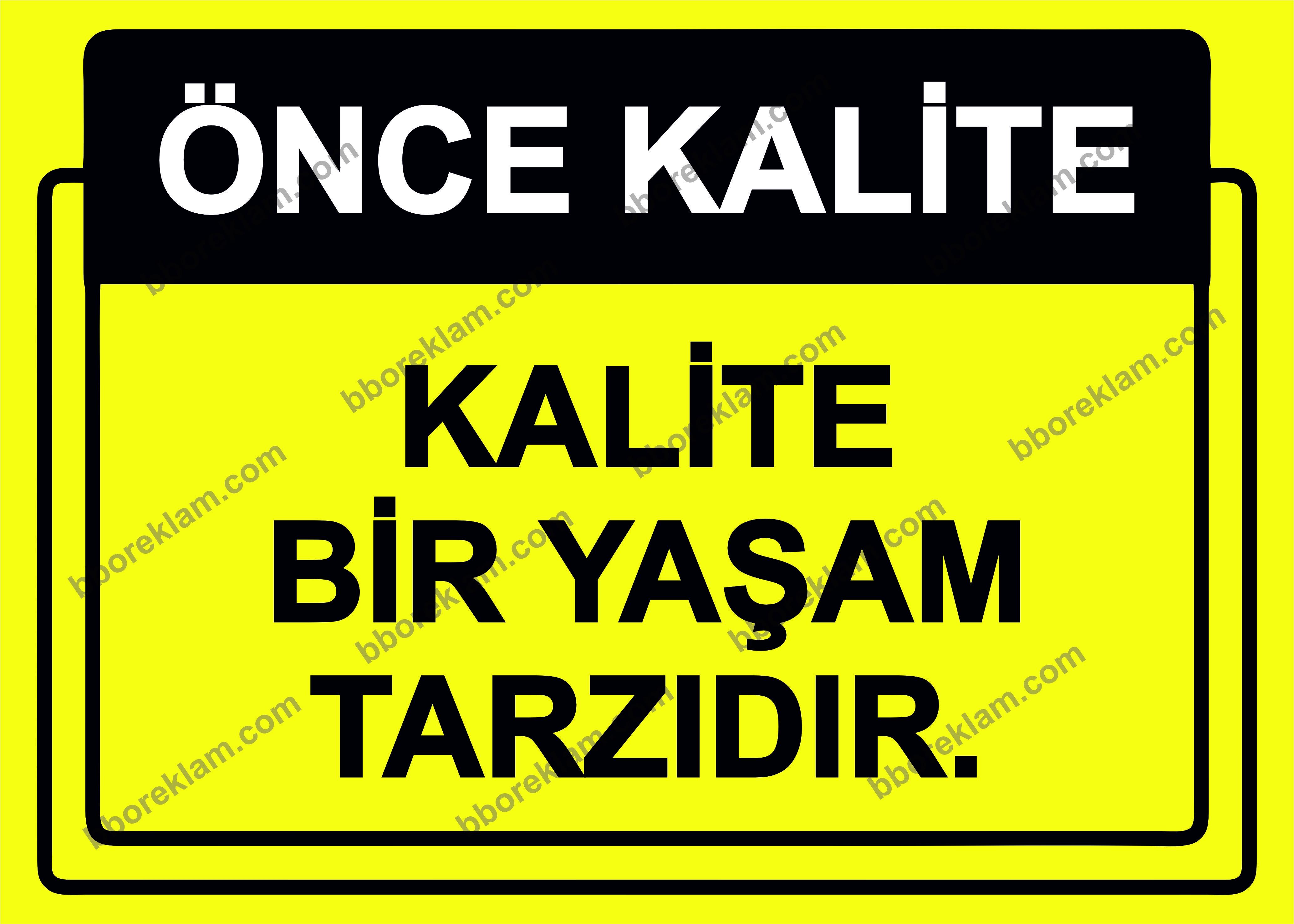 Önce Kalite.  Kalite Bir Yaşam Tarzıdır.  Uyarı Levhası