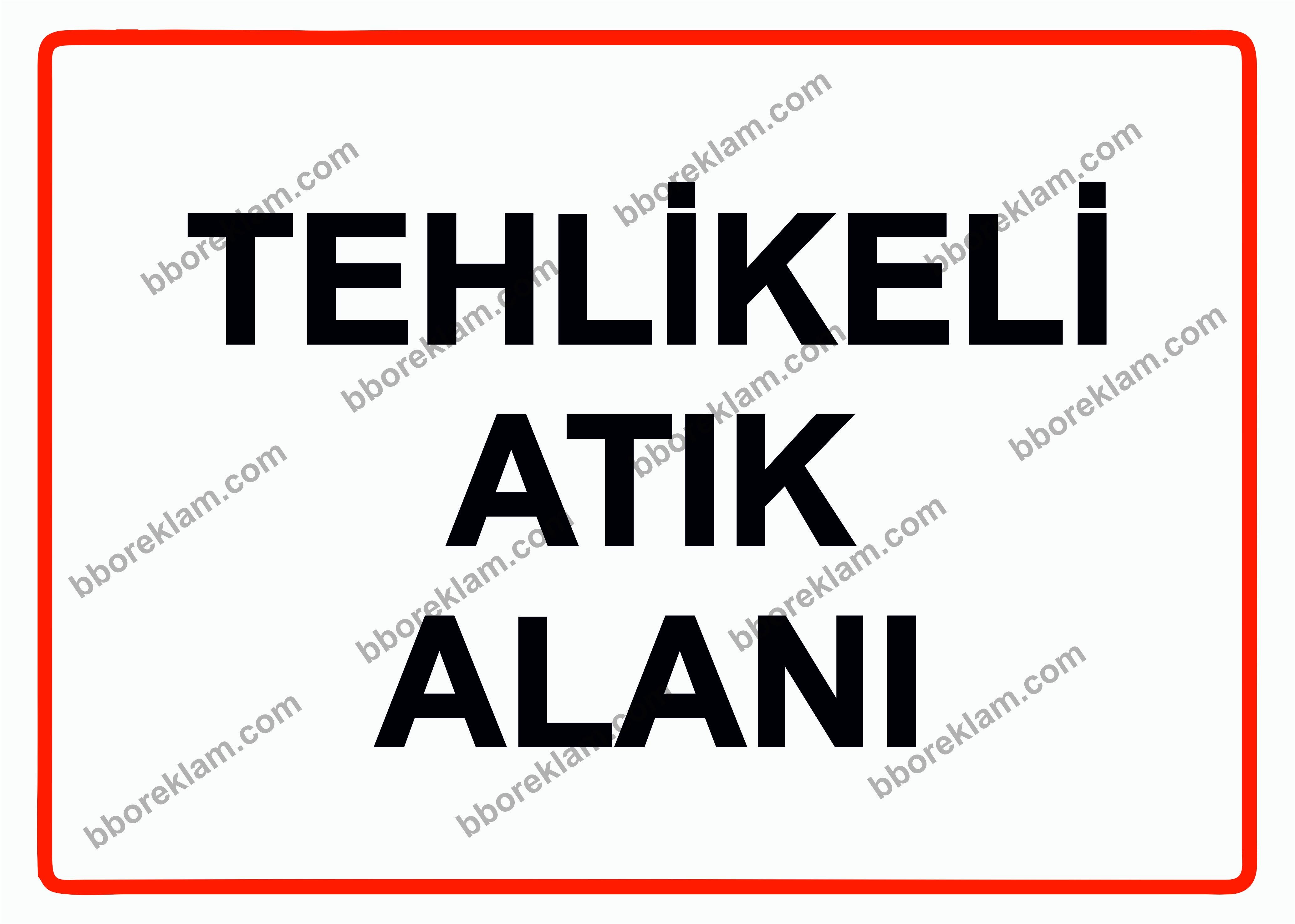 Tehlikeli Atık Alanı Uyarı Levhası