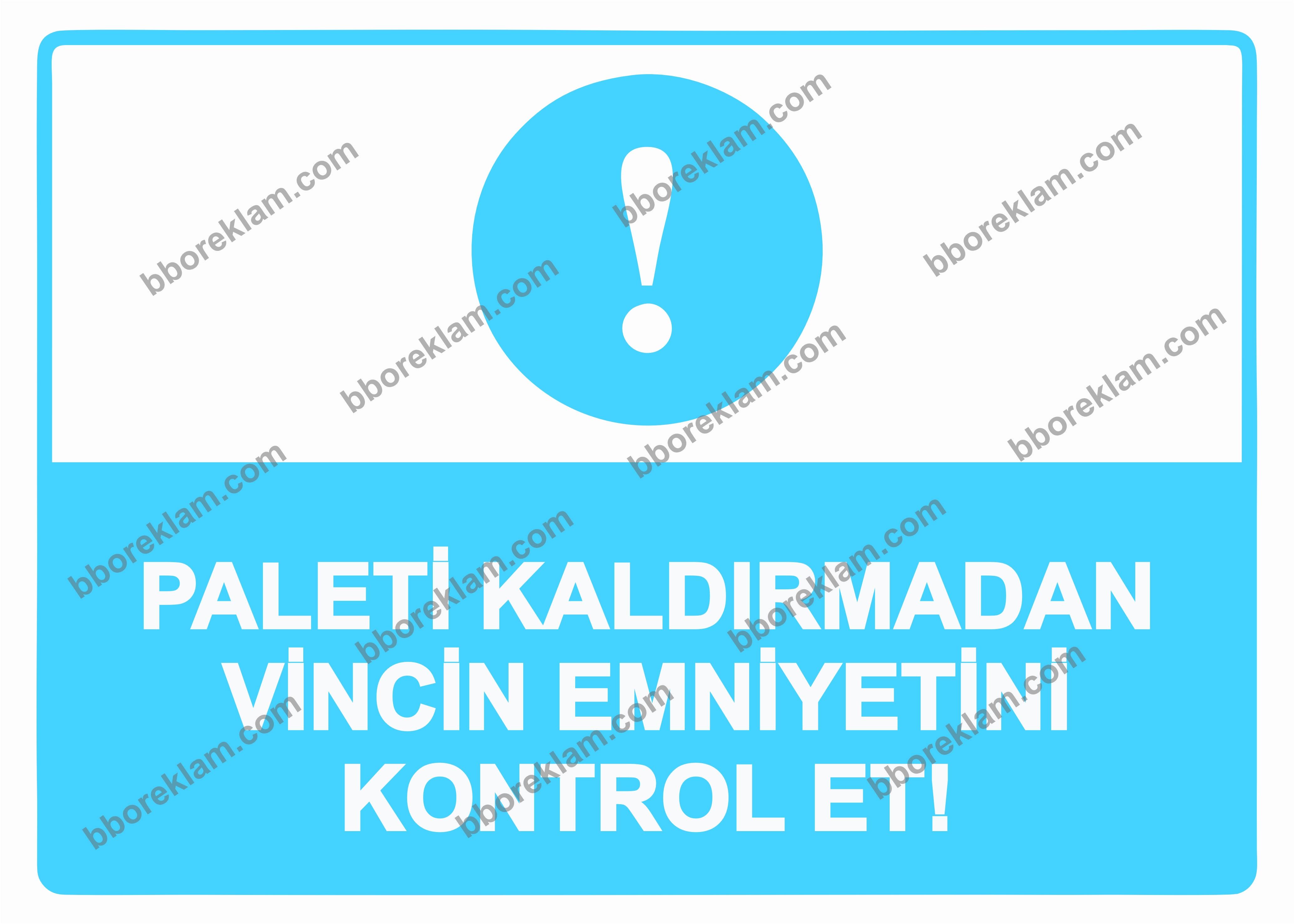 Paleti Kaldırmadan Vincin Emniyetini Kontrol Et! Uyarı Levhası