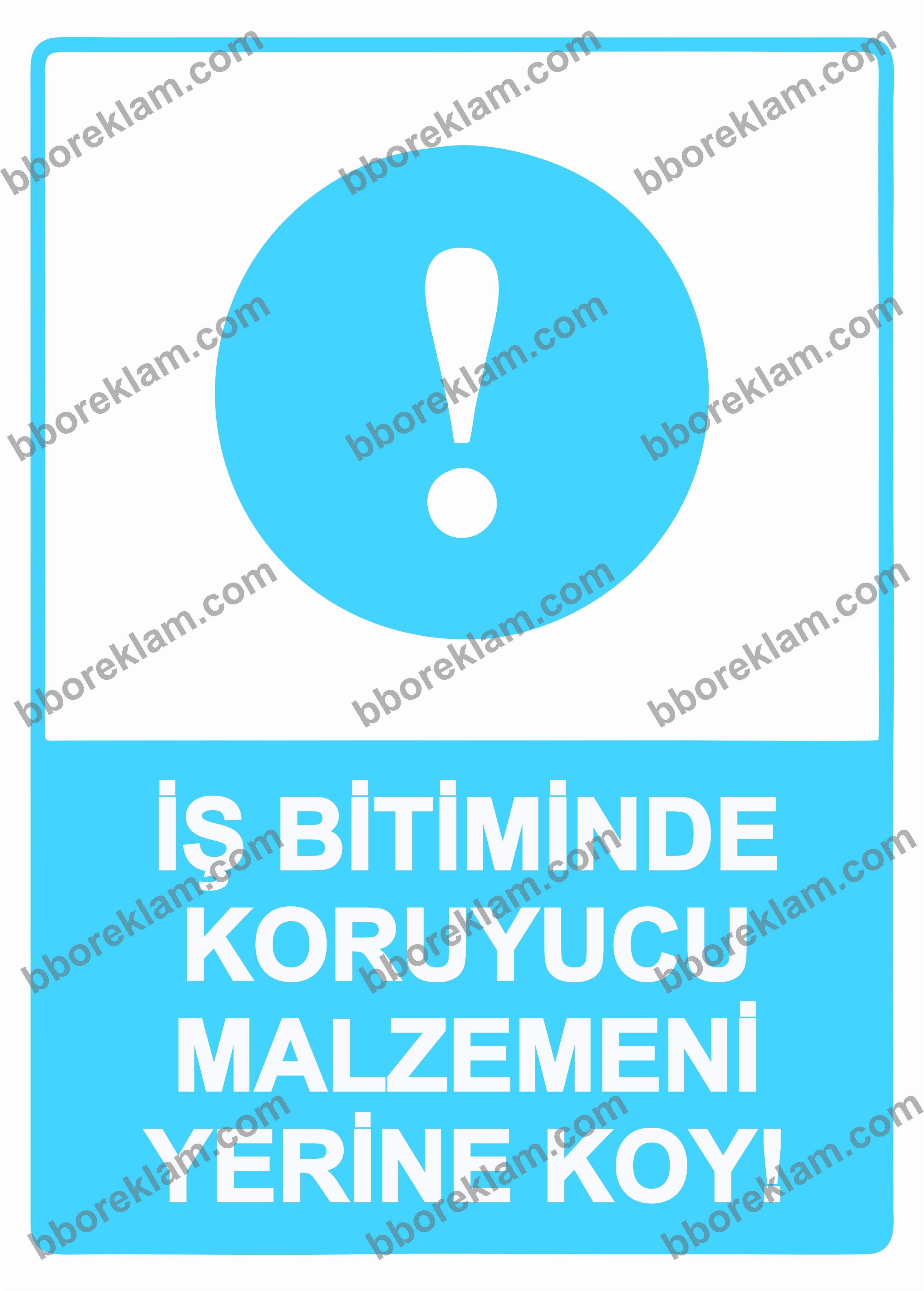İş Bitiminde Koruyucu Malzemeni Yerine Koy!  Uyarı Levhası