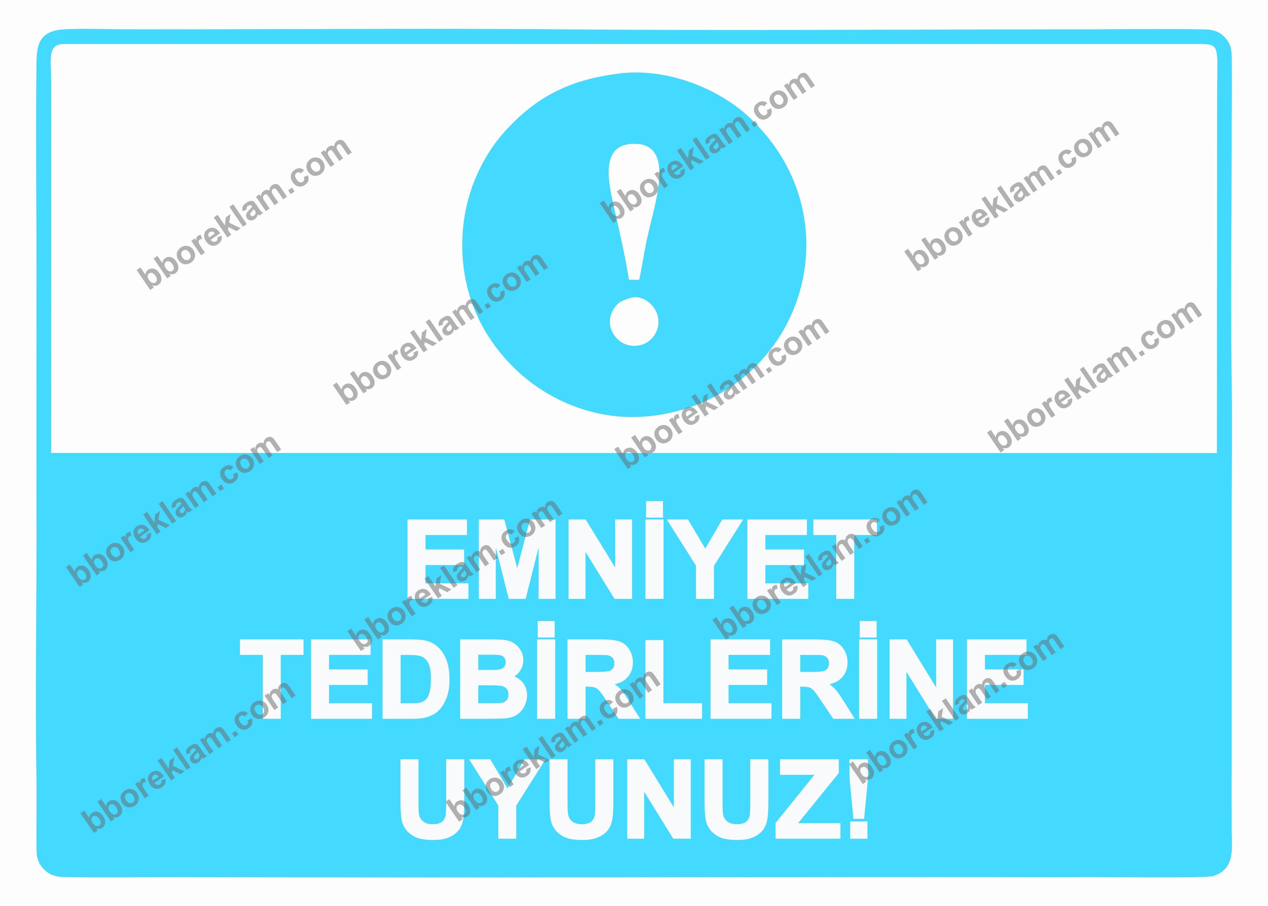 Emniyet Tedbirlerine Uyunuz!  Uyarı Levhası
