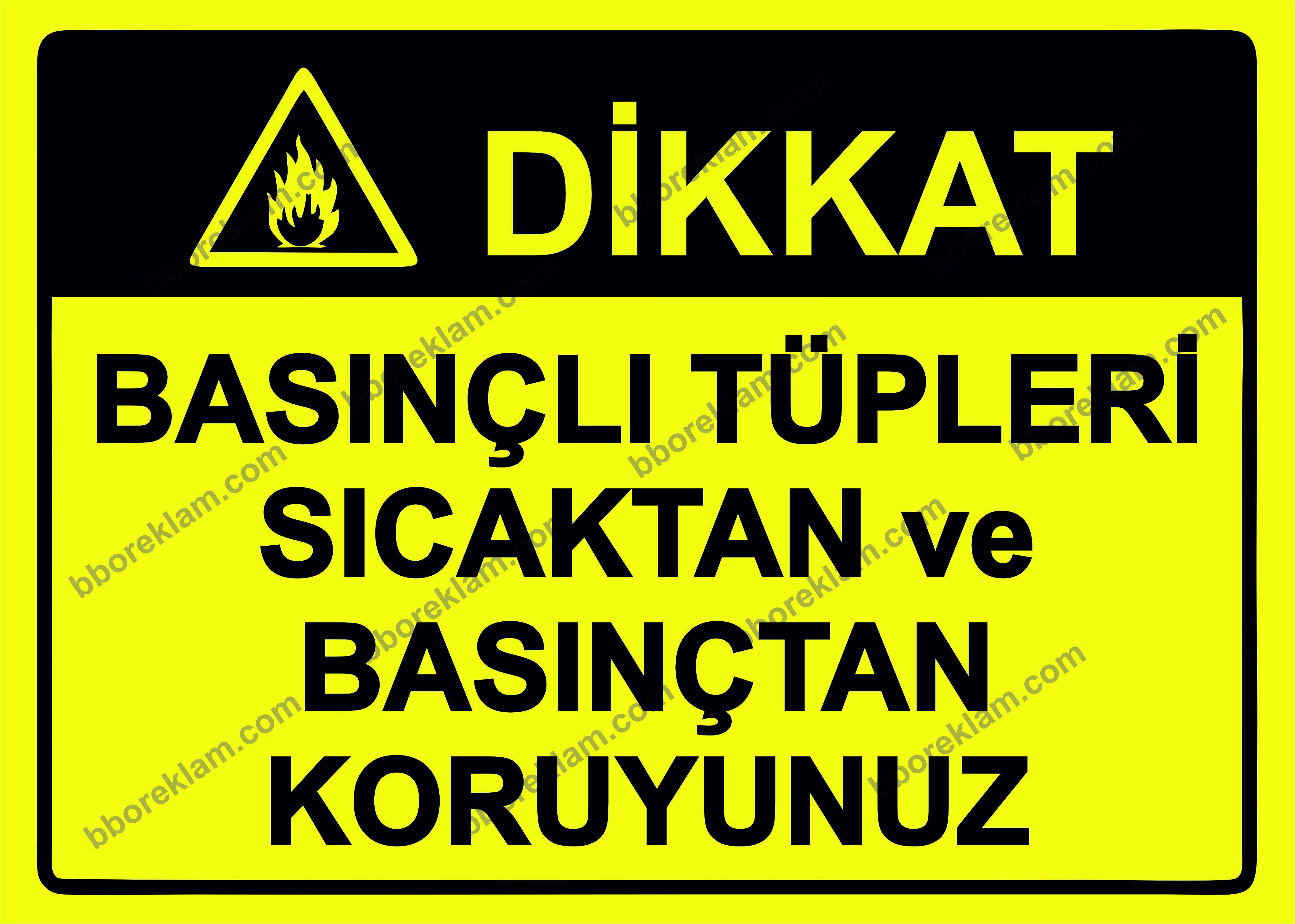 Dikkat Basınçlı Tüpleri Sıcaktan ve Basınçtan Koruyunuz Uyarı Levhası
