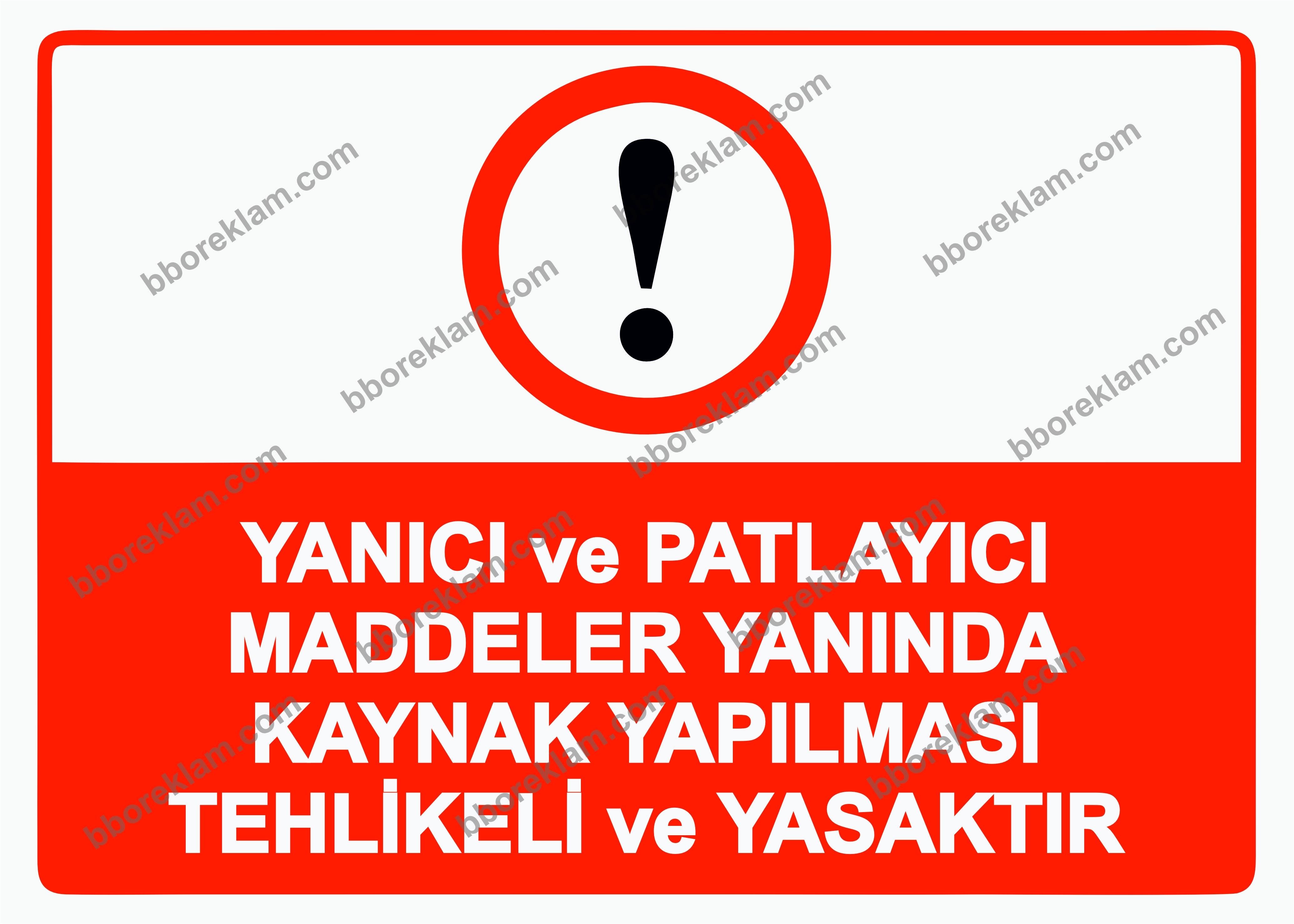 Yanıcı ve Patlayıcı Maddeler Yanında Kaynak Yapılması Tehlikeli ve Yasaktır Uyarı Levhası