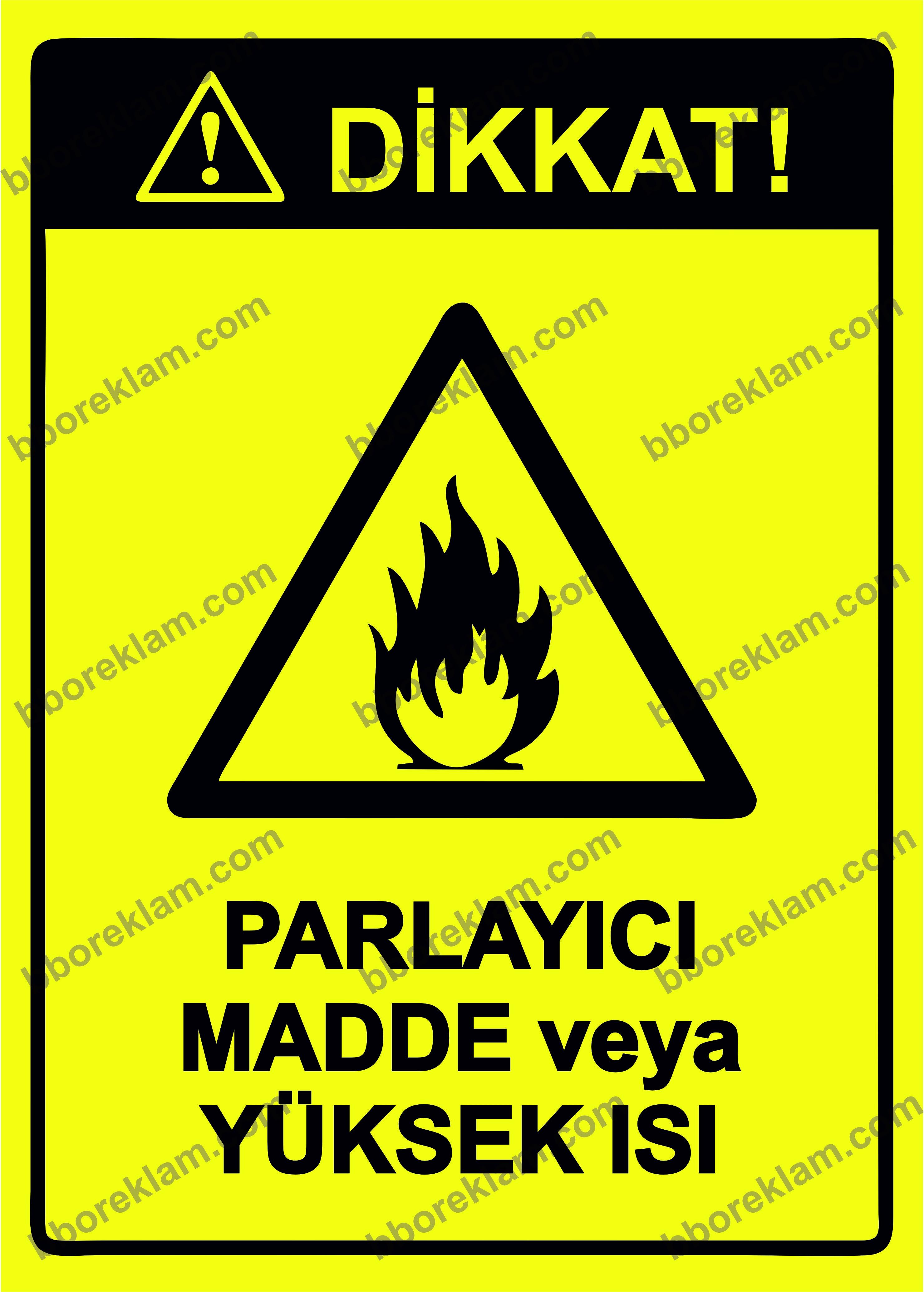 Dikkat! Parlayıcı Madde veya Yüksek Isı Uyarı Levhası
