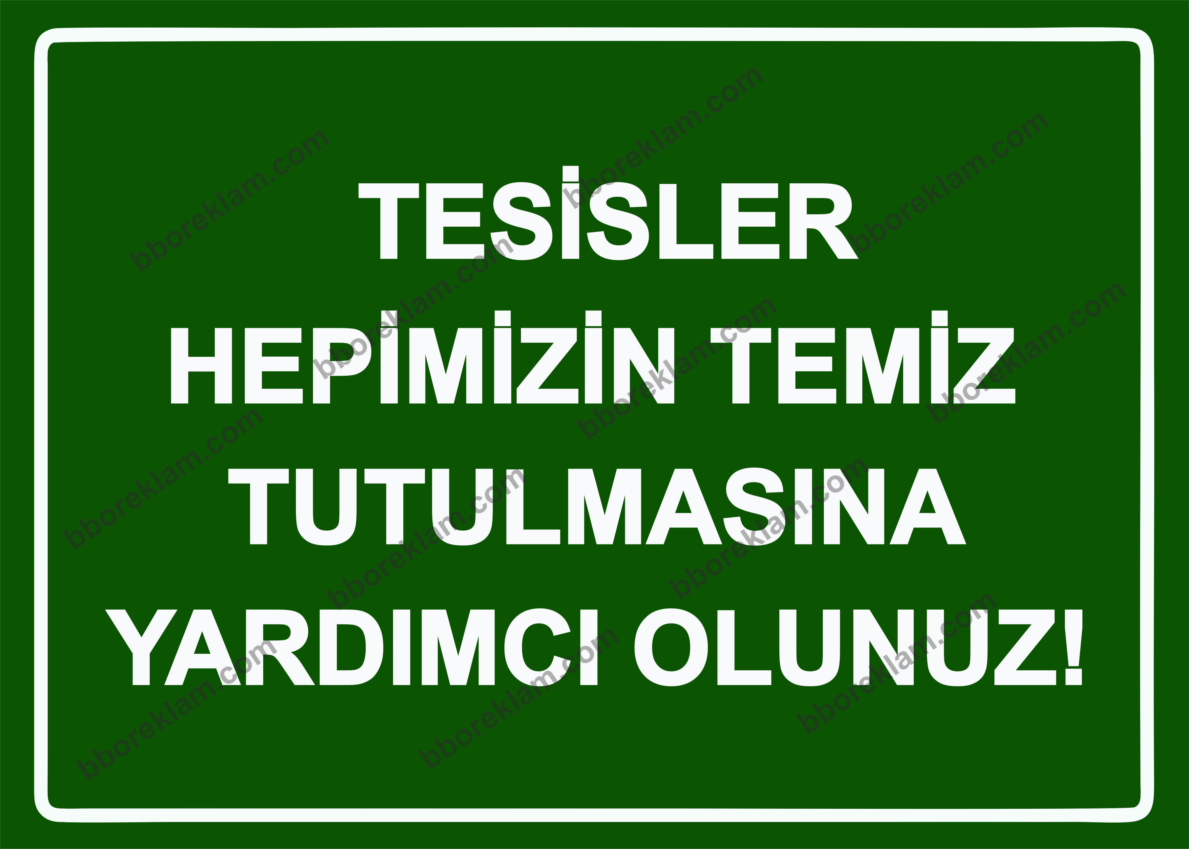 Tesisler Hepimizin Temiz Tutulmasına Yardımcı Olunuz! Uyarı Levhası