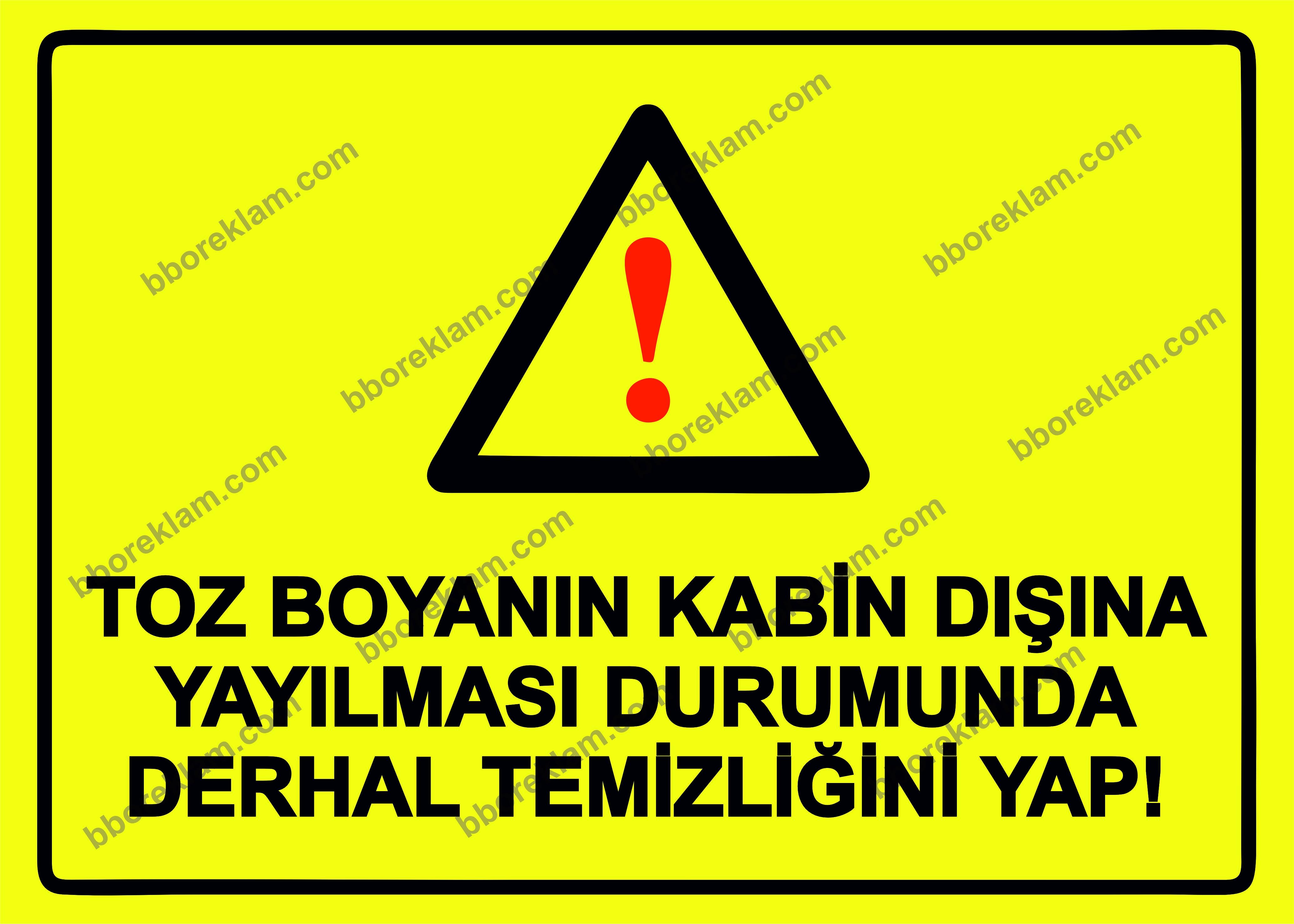 Toz Boyanın Kabin Dışına Yayılması Durumunda Derhal Temizliğini Yap! Uyarı Levhası