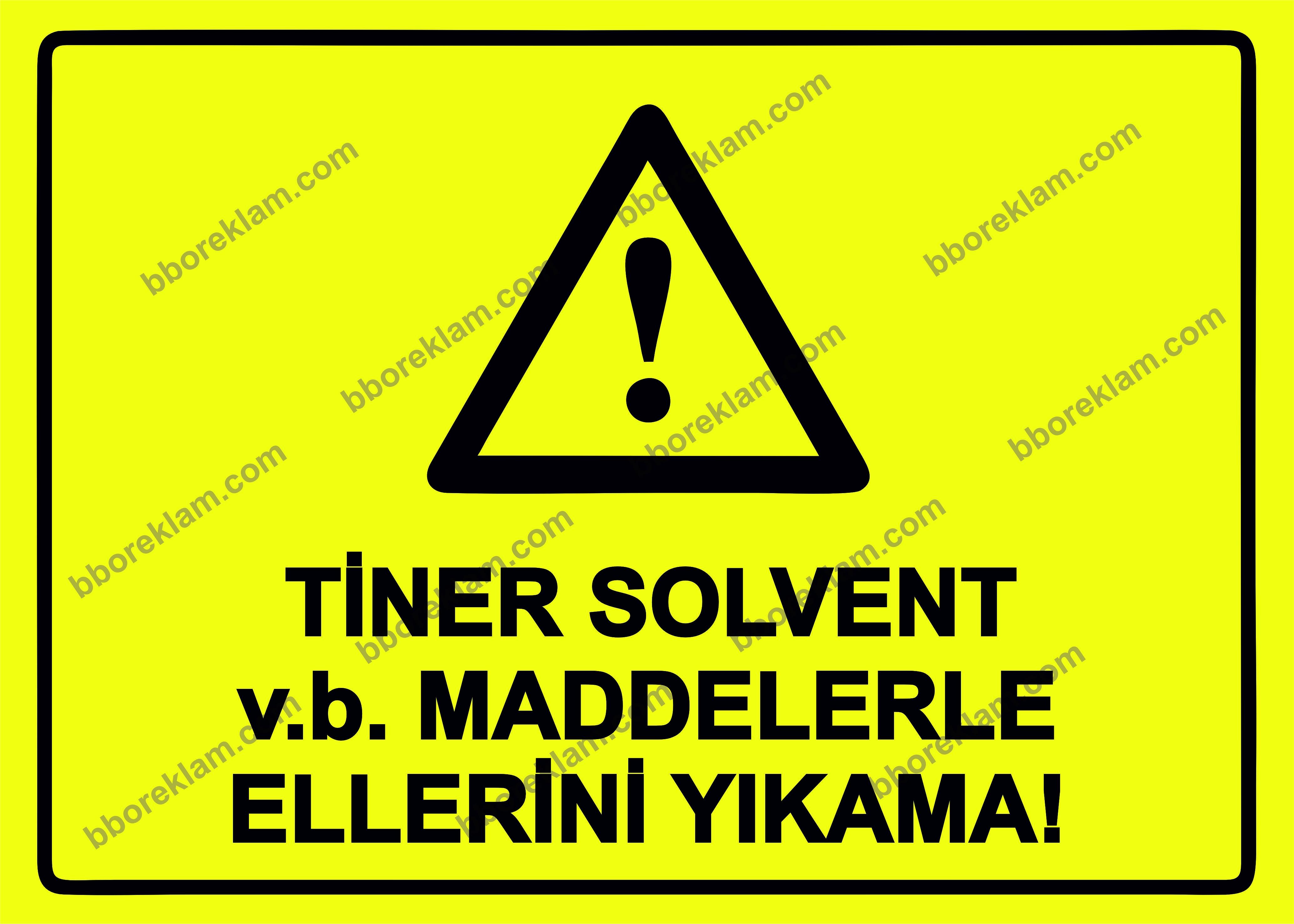 Tiner Solvent v.b. Maddelerle Ellerini Yıkama! Uyarı Levhası