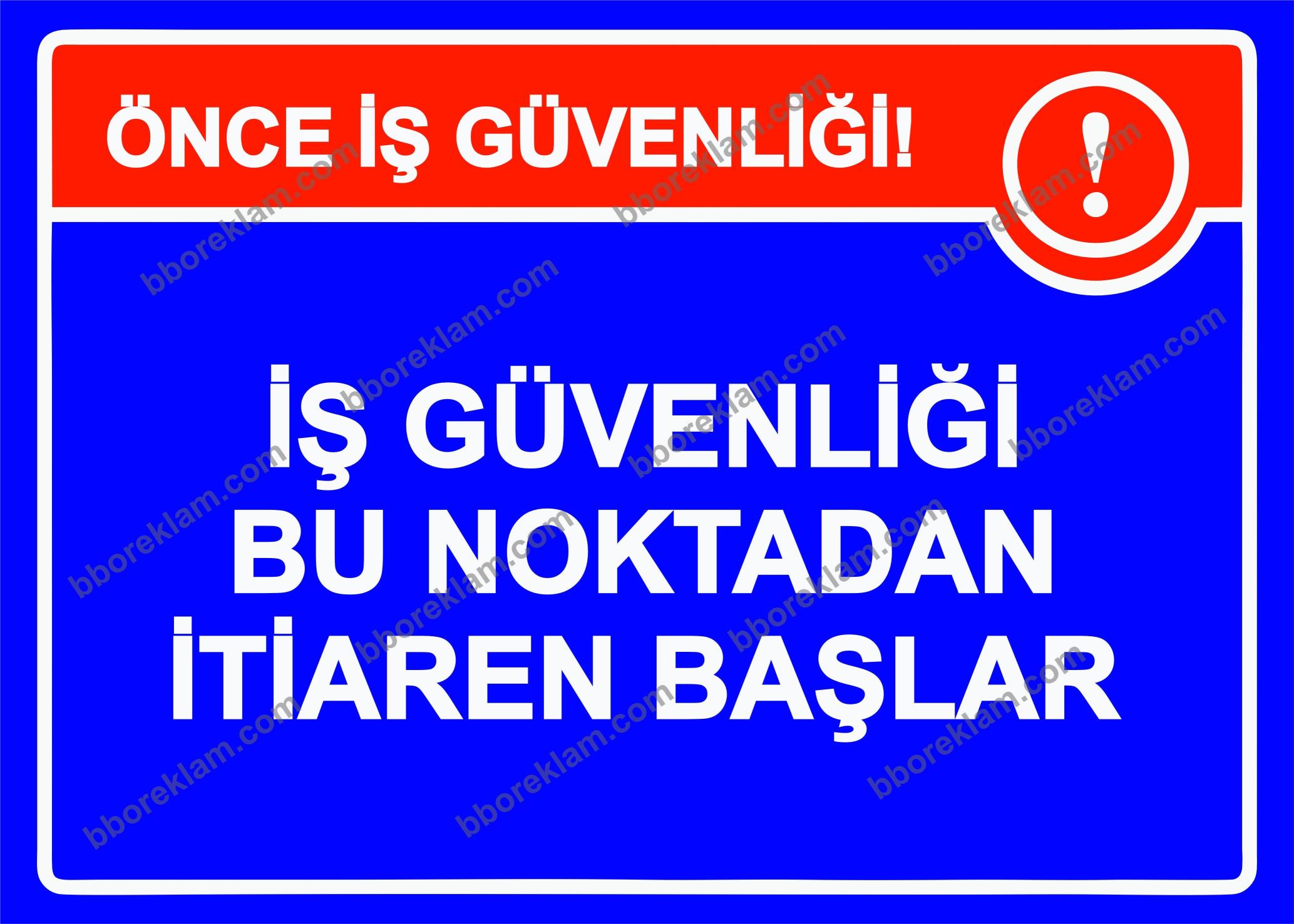 Önce İş Güvenliği! İş Güvenliği Bu Noktadan İtibaren Başlar Uyarı Levhası
