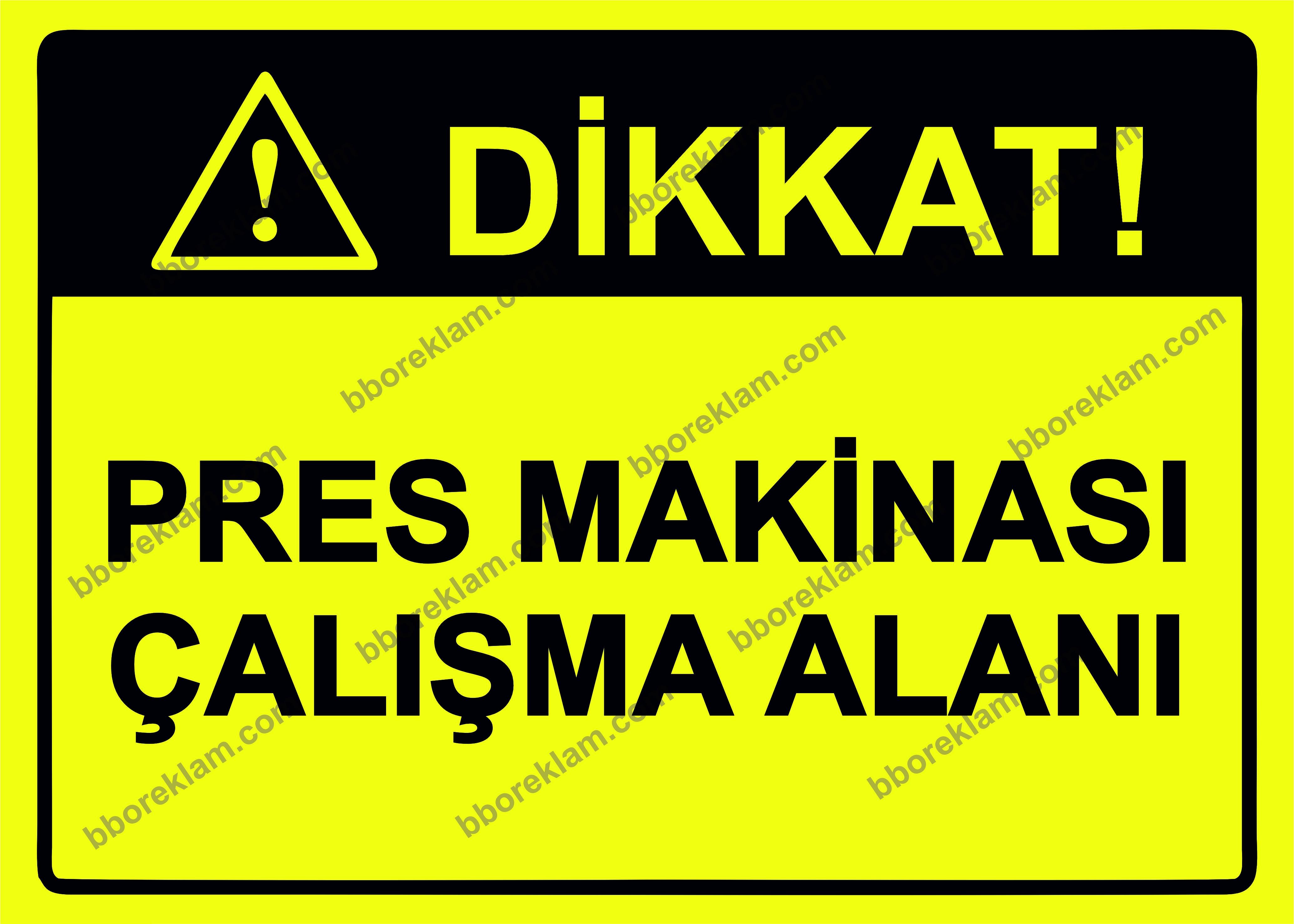 Dikkat! Pres Makinası Çalışma Alanı Uyarı Levhası