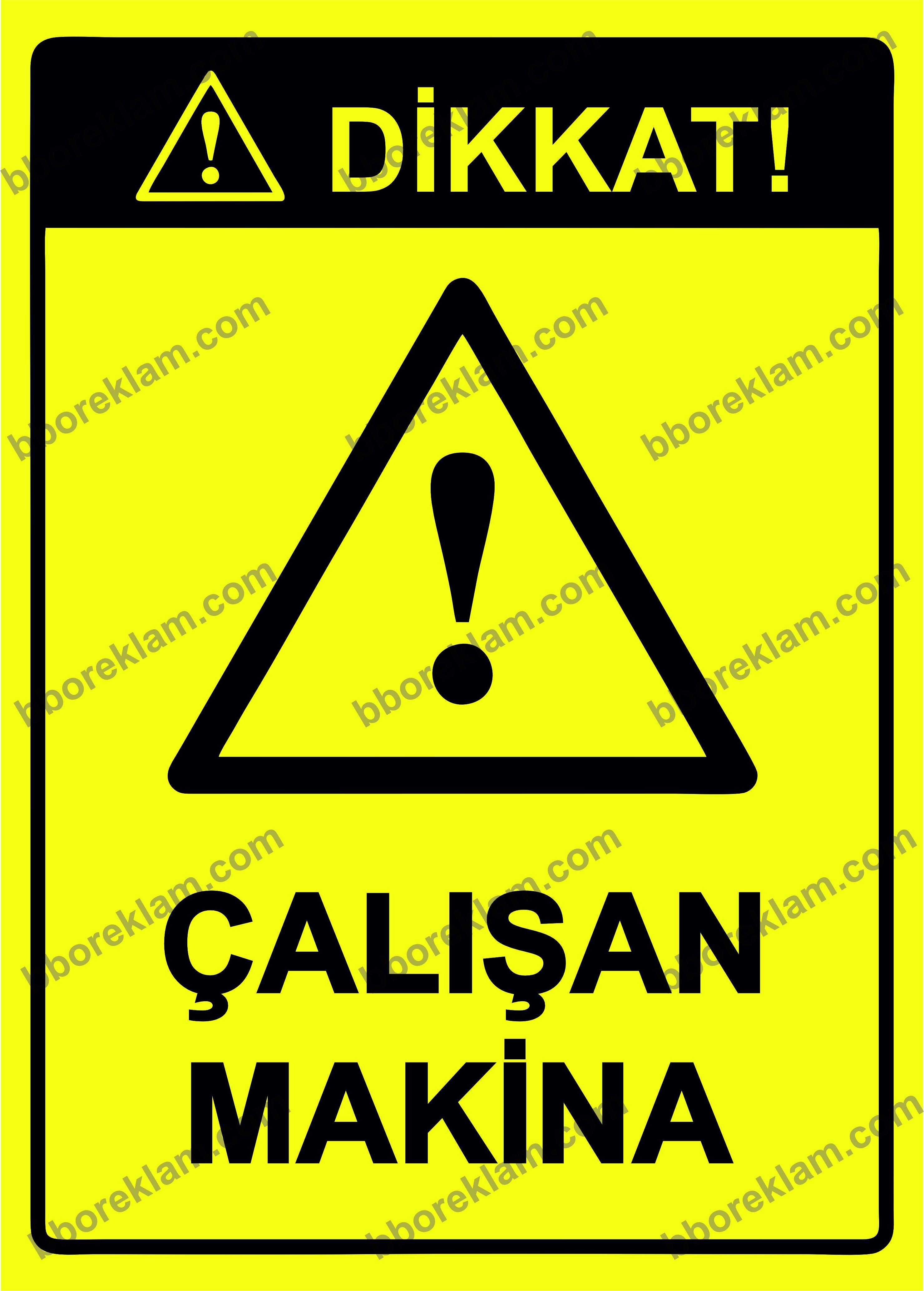 Dikkat! Çalışan Makina Uyarı Levhası