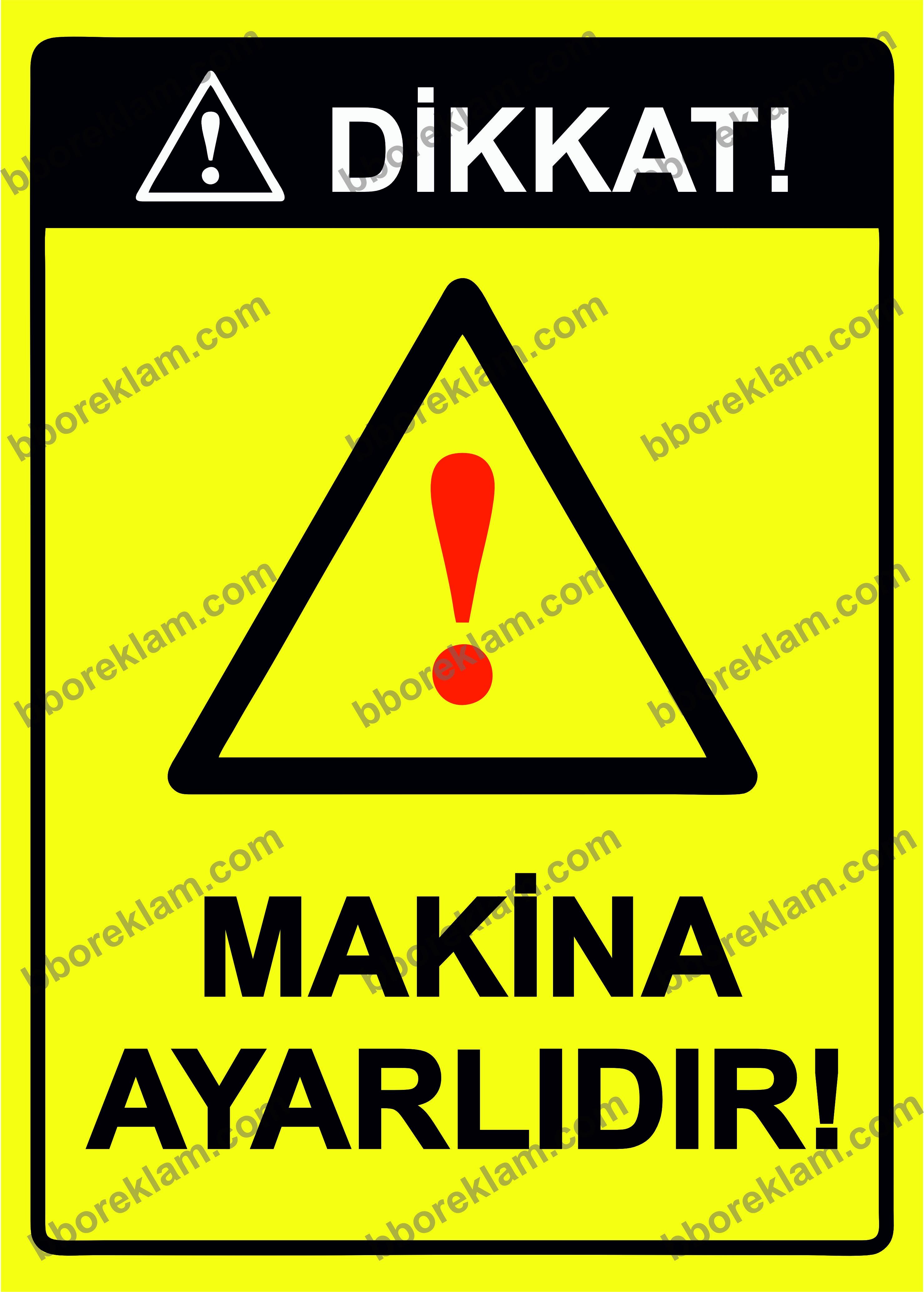 Dikkat! Makina Ayarlıdır! Uyarı Levhası