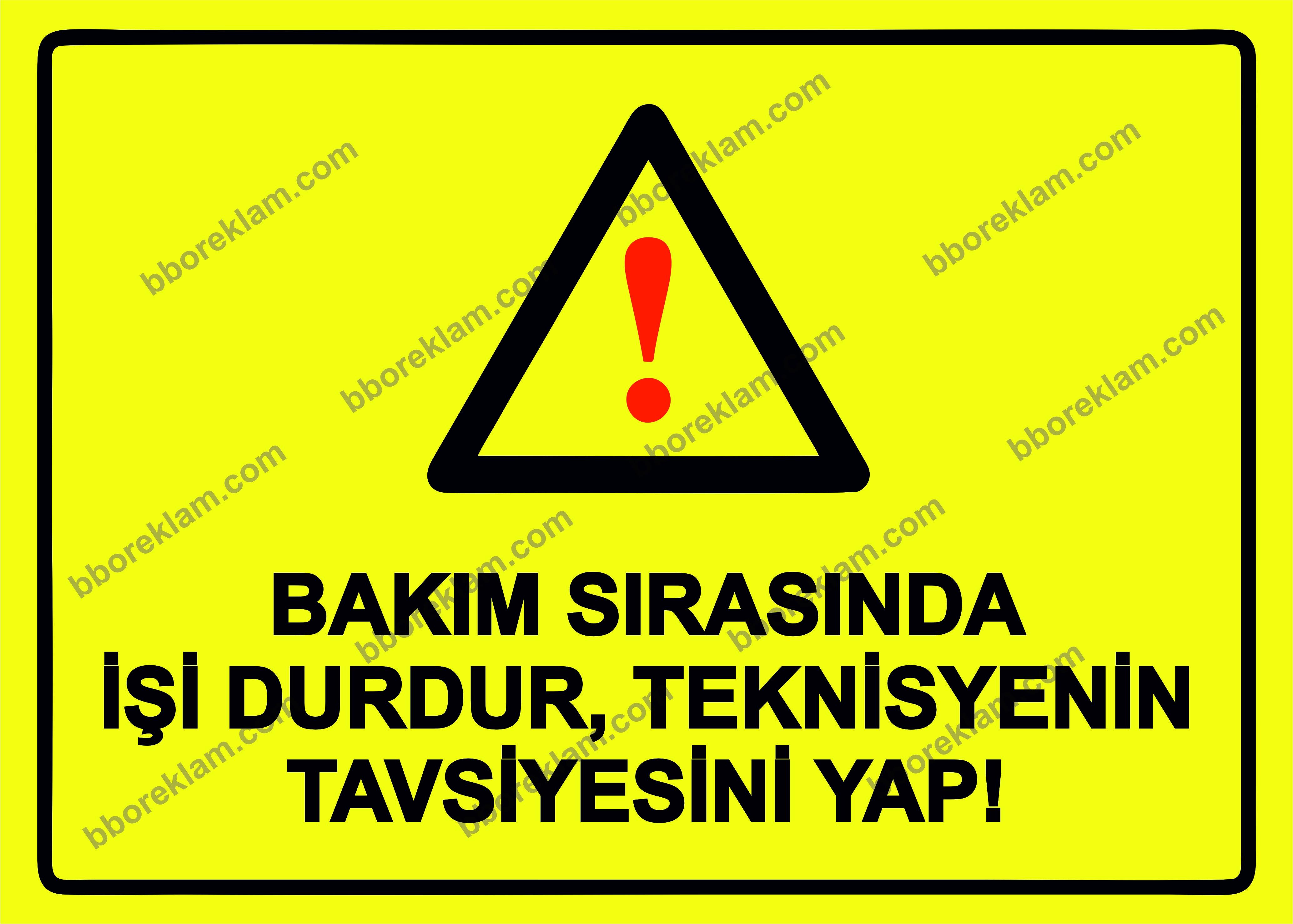 Bakım Sırasında İşi Durdur, Teknisyenin Tavsiyesini Yap! Uyarı Levhası