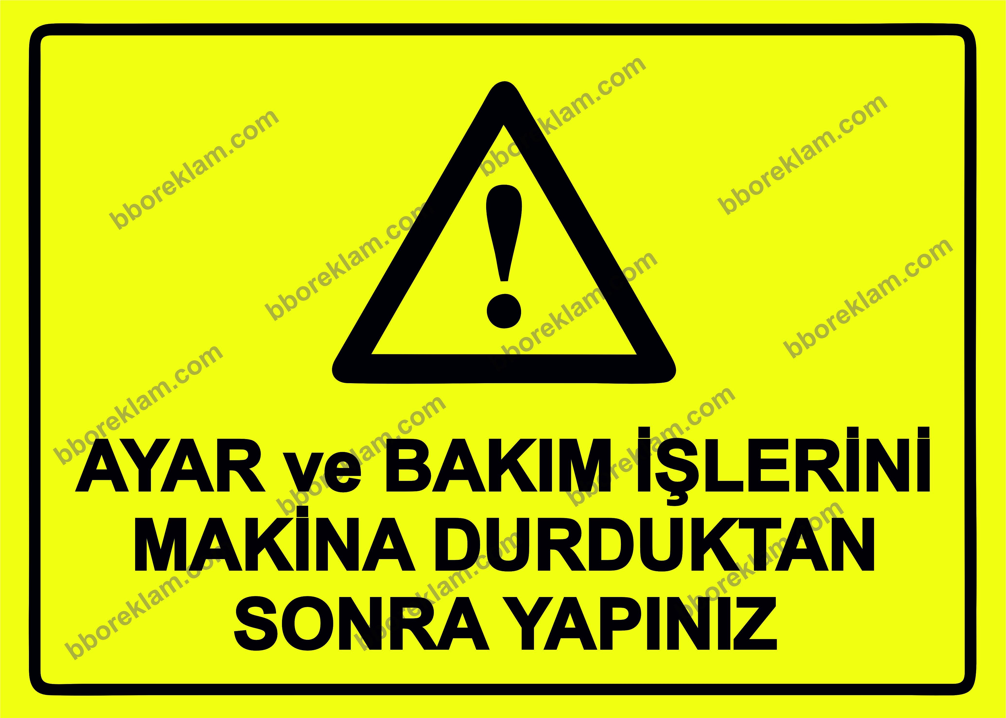 Ayar ve Bakım İşlerini Makina Durduktan Sonra Yapınız Uyarı Levhası