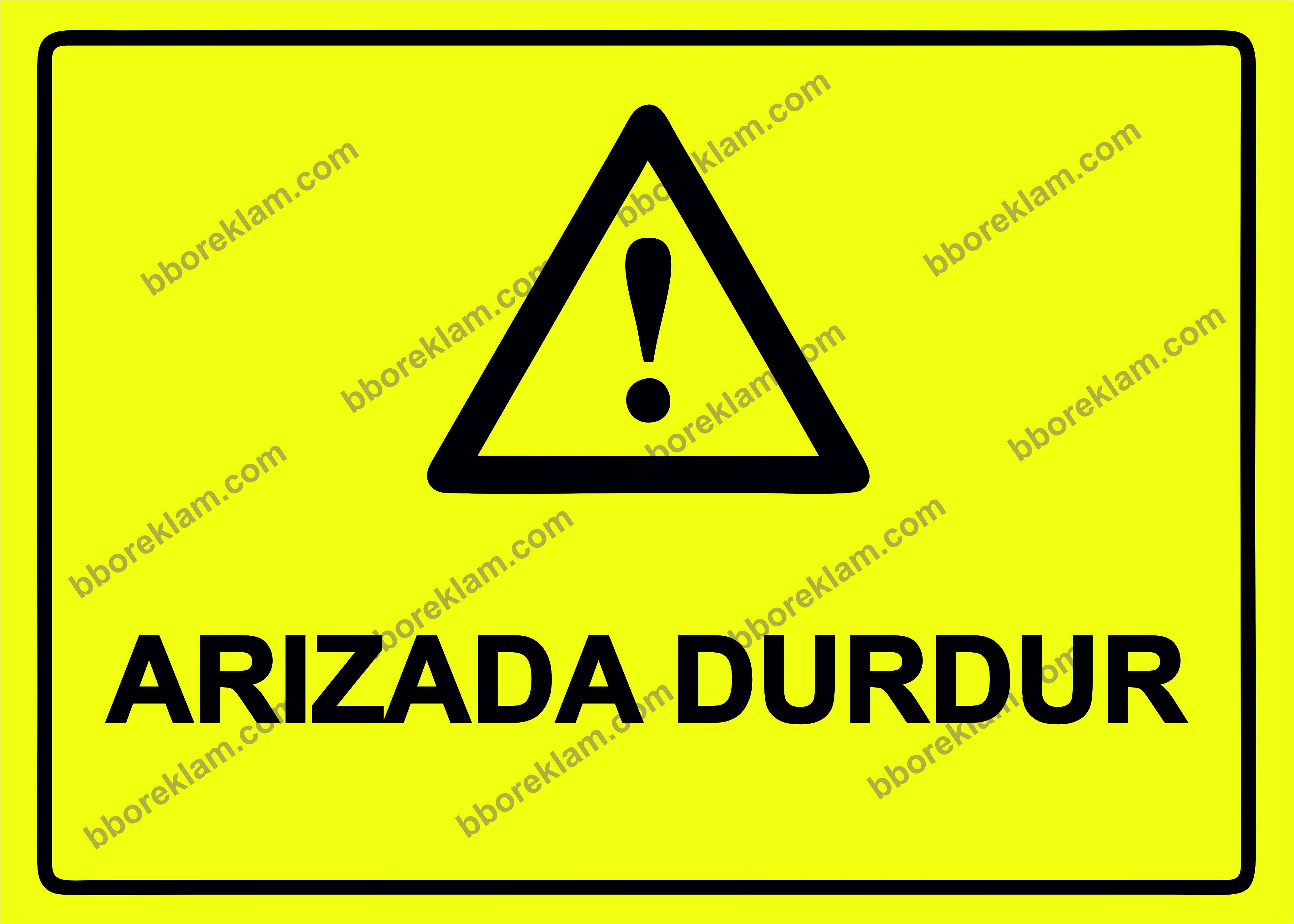 Arızada Durdur Uyarı Levhası