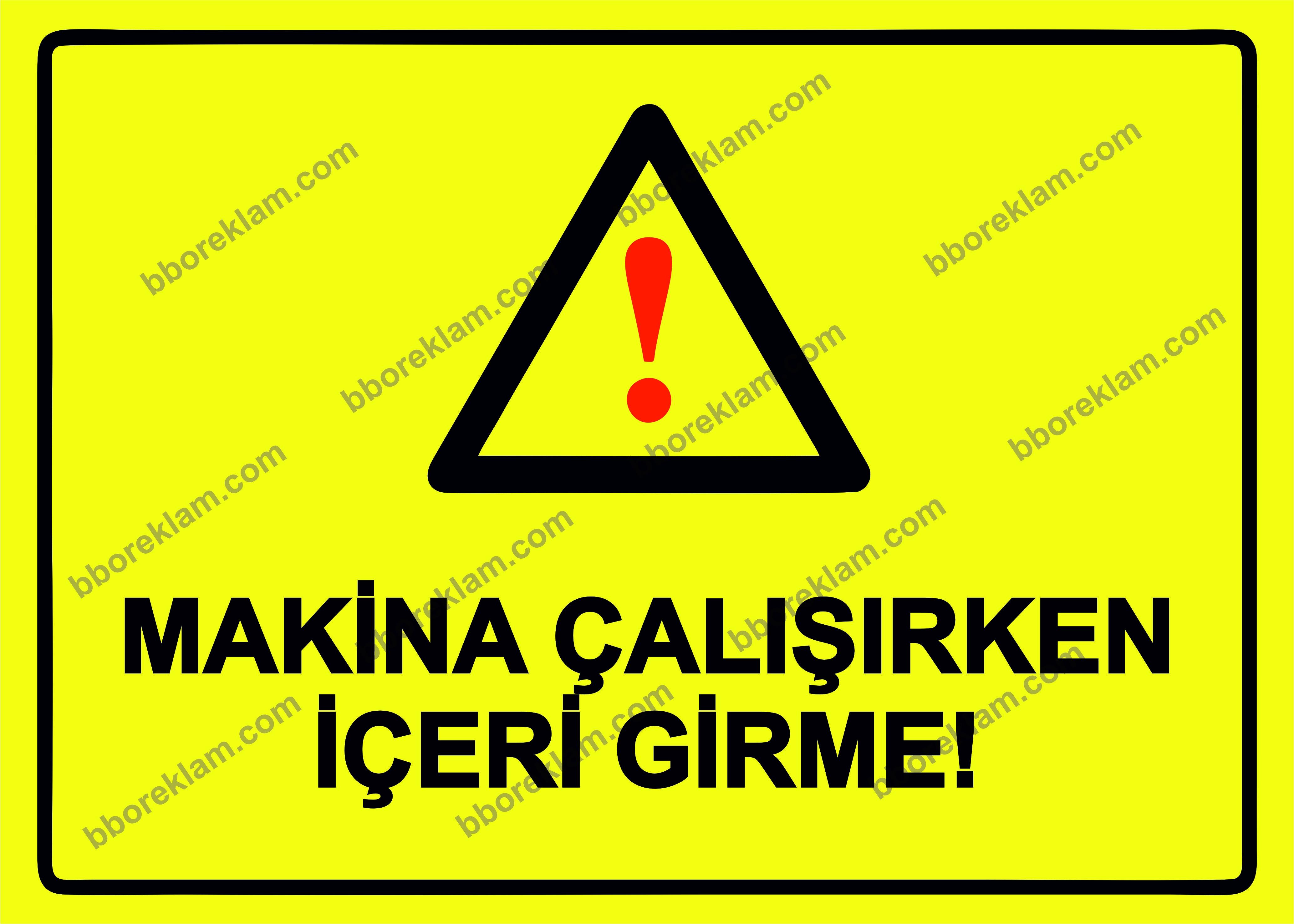 Makina Çalışırken İçeri Girme! Uyarı Levhası