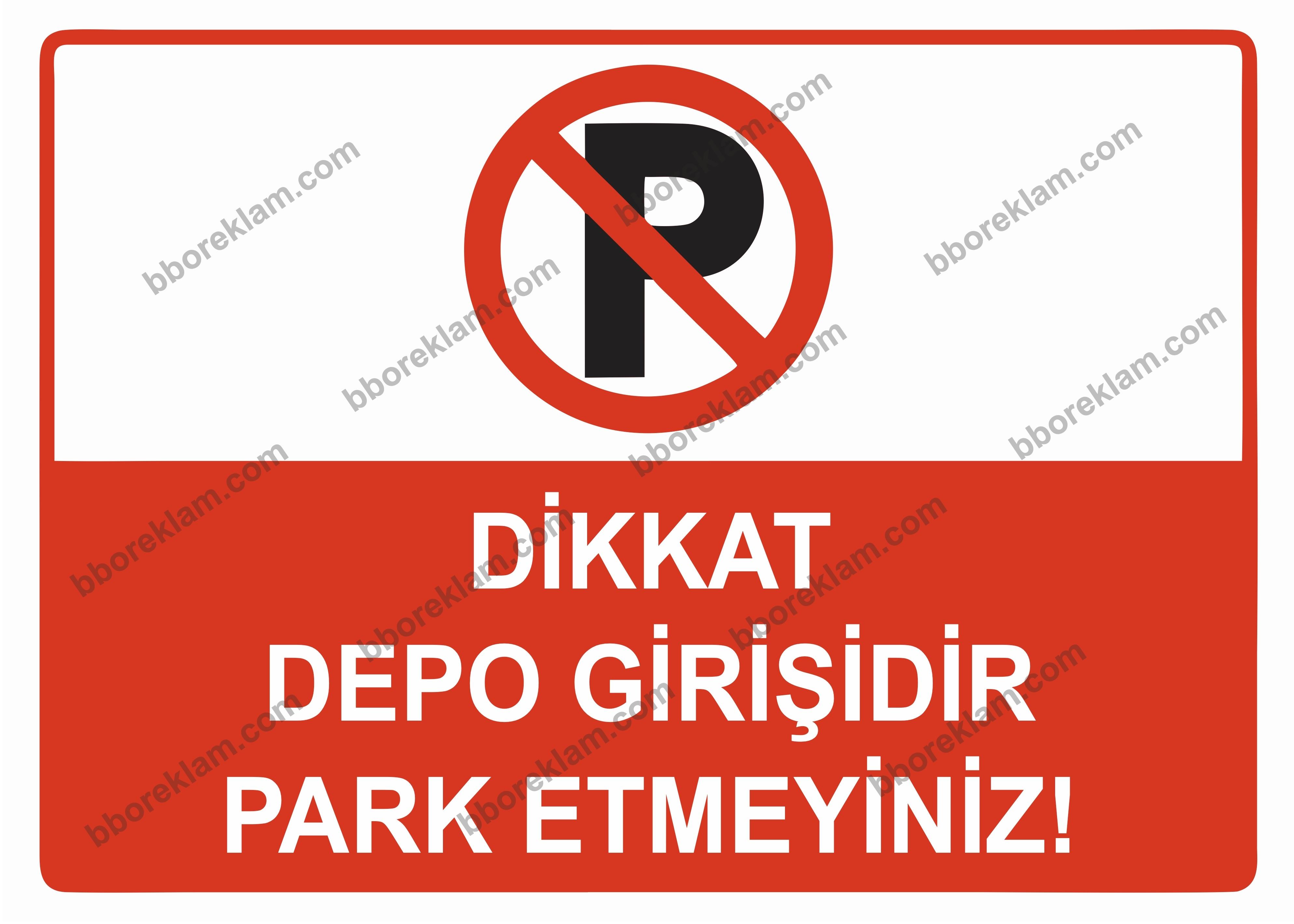 Dikkat Depo Girişidir Park Etmeyiniz Uyarı Levhası