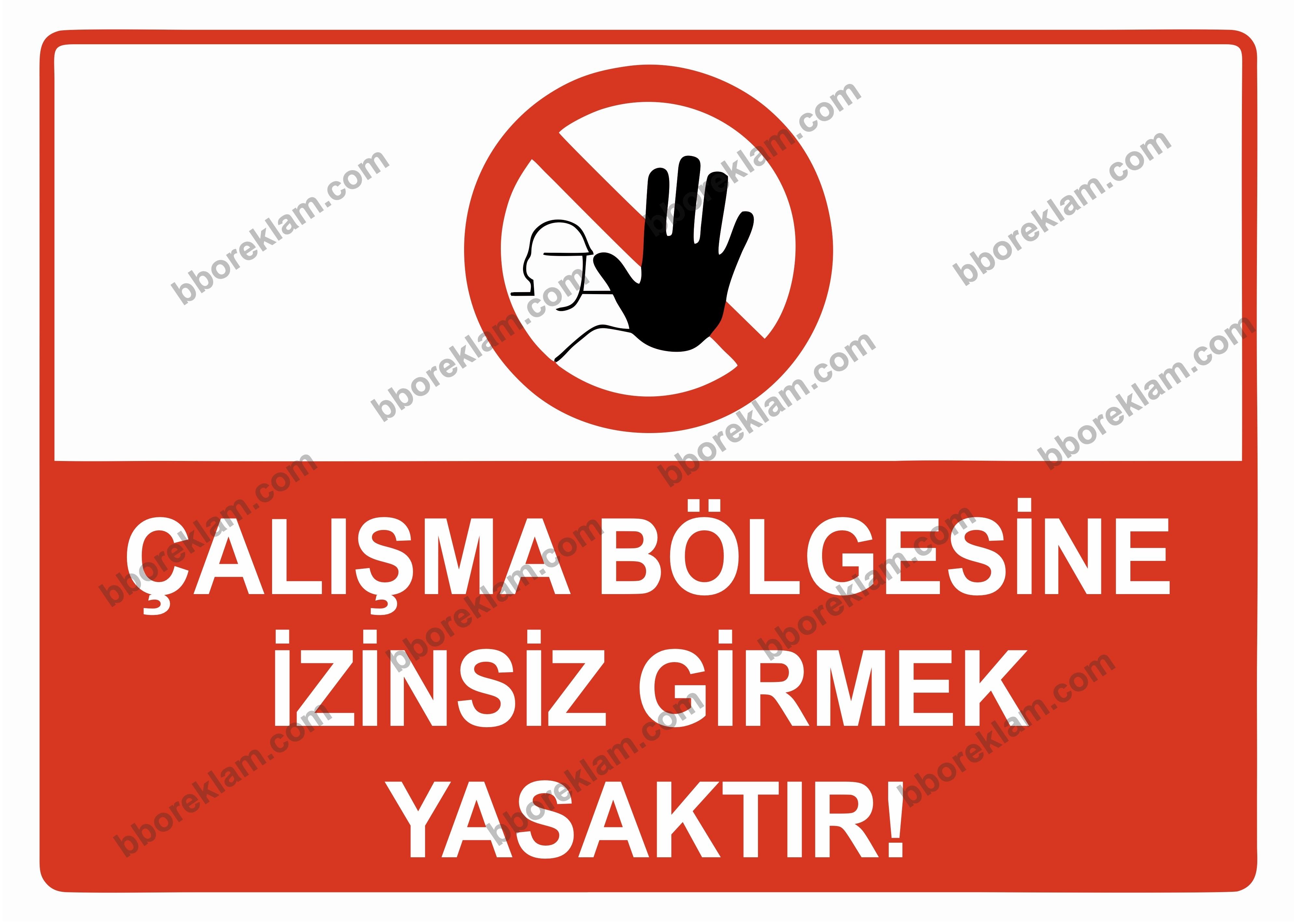 Çalışma Bölgesine İzinsiz Girmek Yasaktır Uyarı Levhası