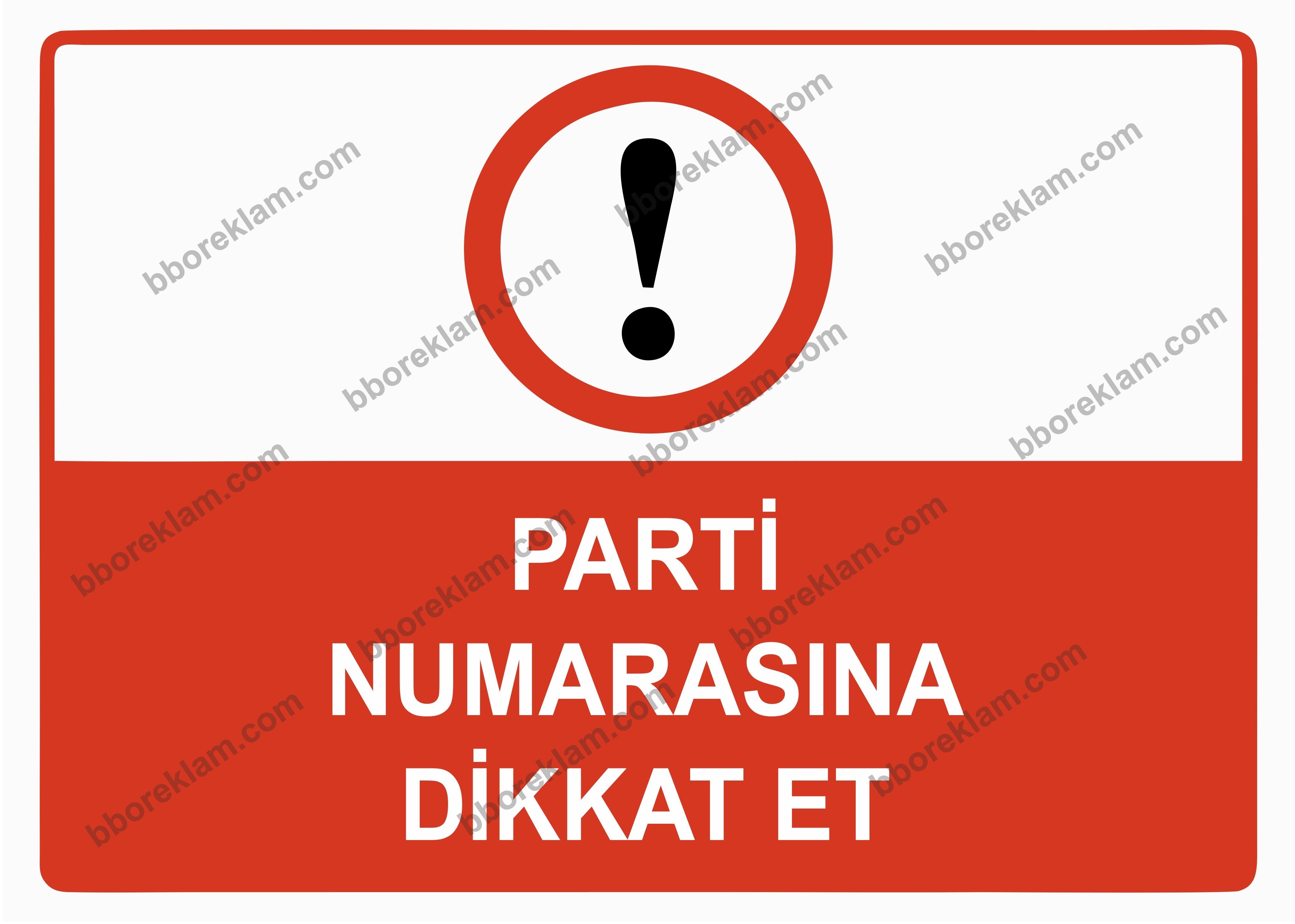 Parti Numarasına Dikkat Et Uyarı Levhası