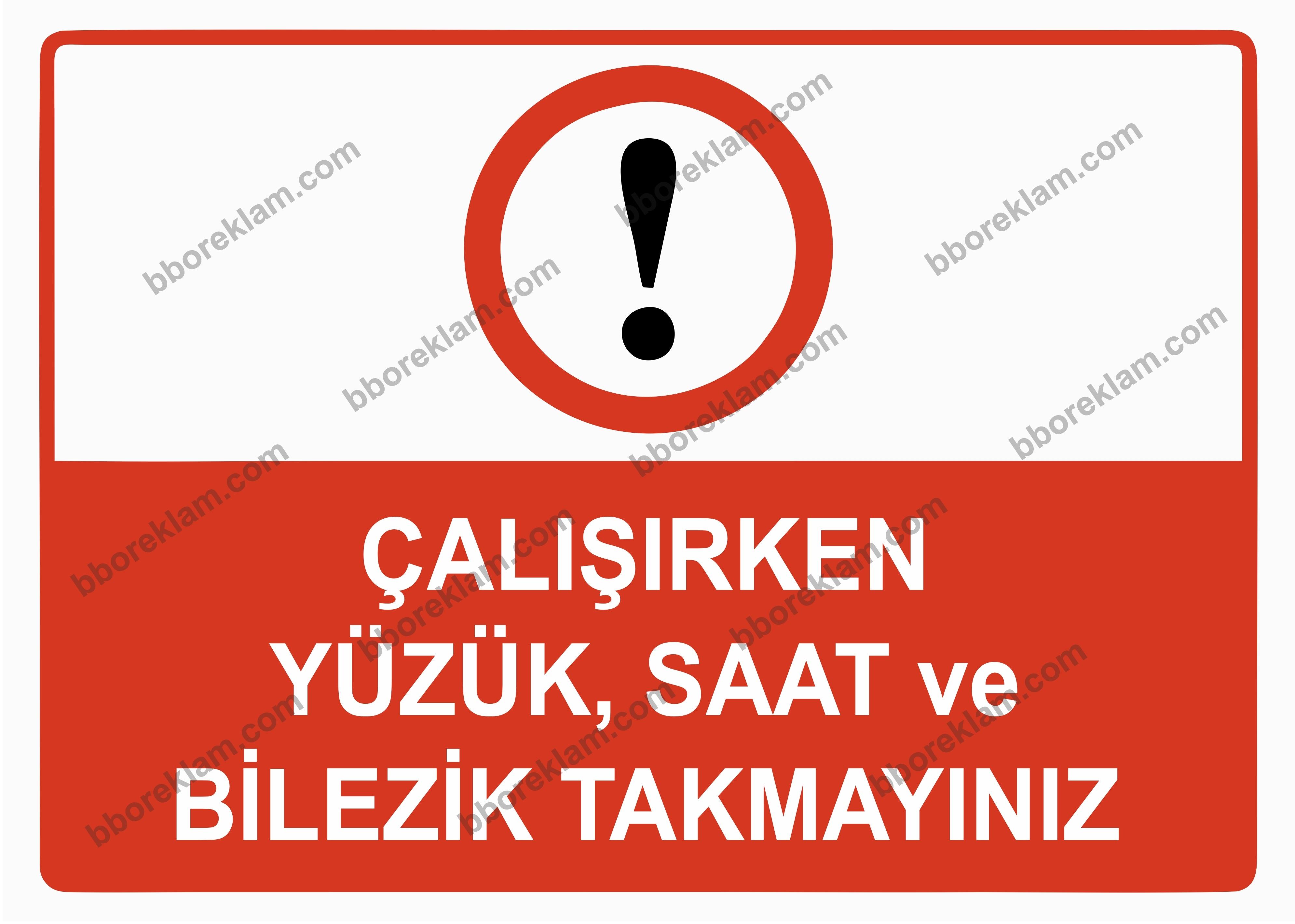 Çalışırken Yüzük, Saat ve Bilezik Takmayınız Uyarı Levhası